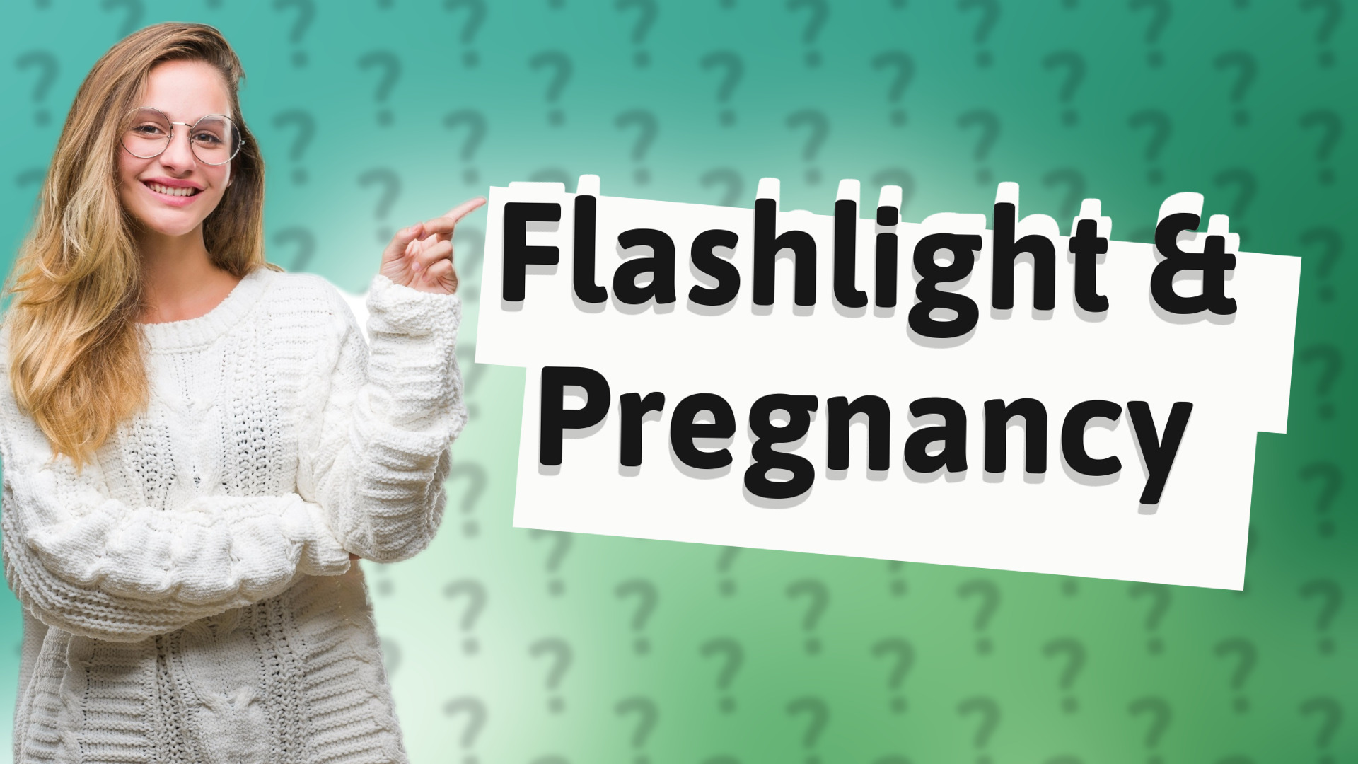 Flashlight & Pregnancy