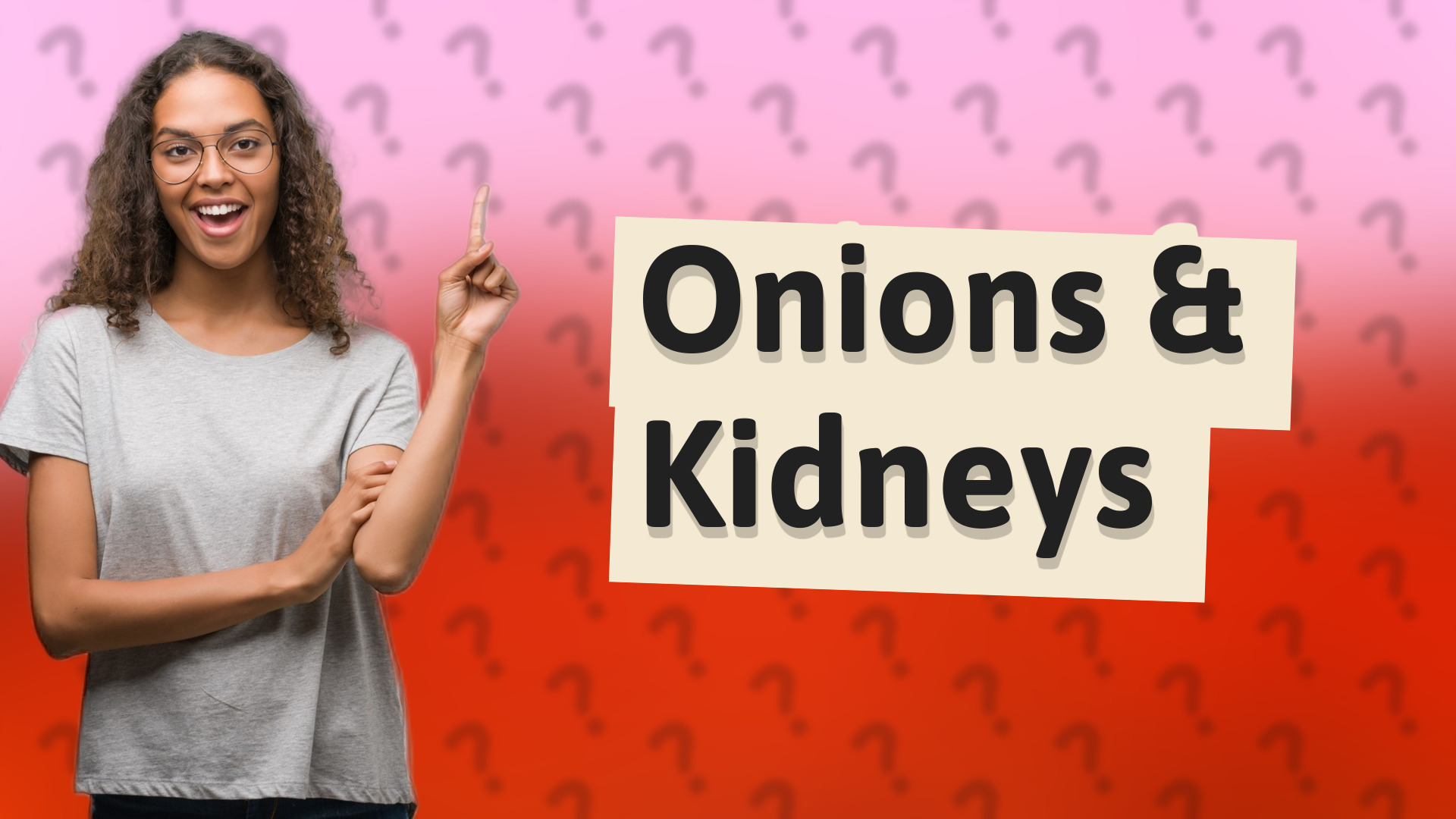 Onions & Kidneys