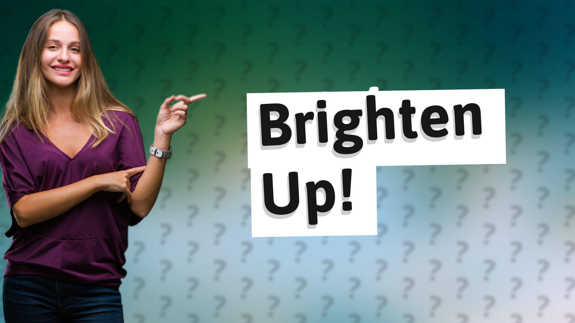 Brighten Up!
