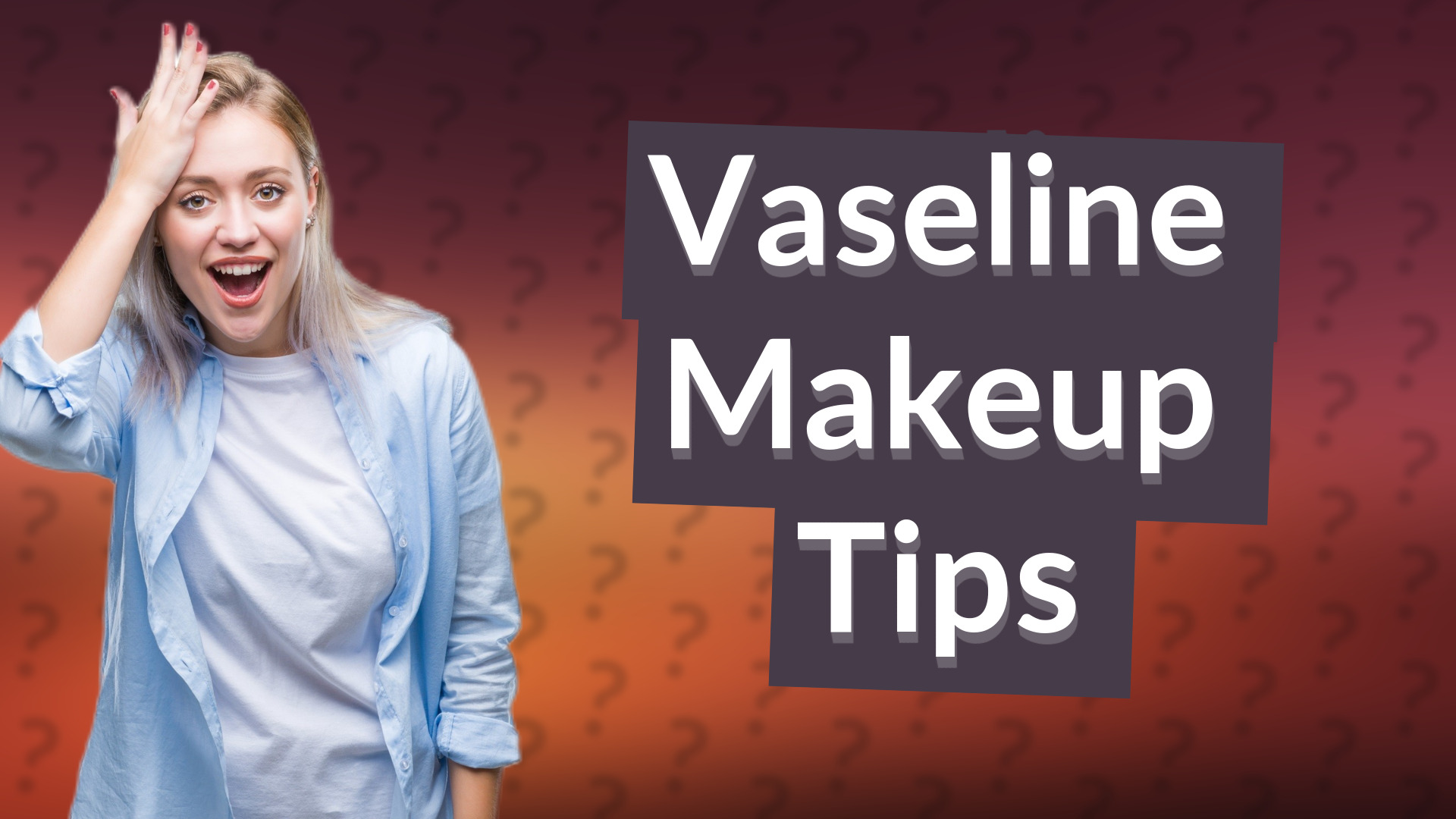 Vaseline Makeup Tips