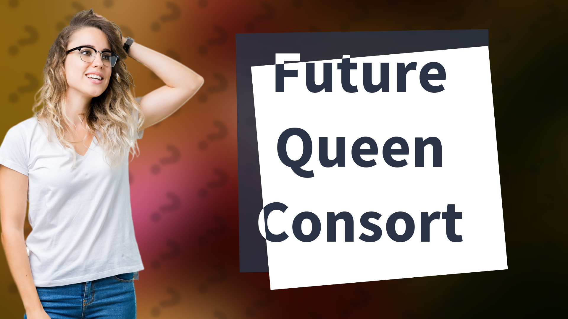 Future Queen Consort