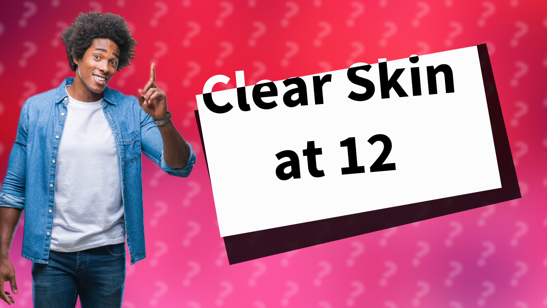 Clear Skin at 12