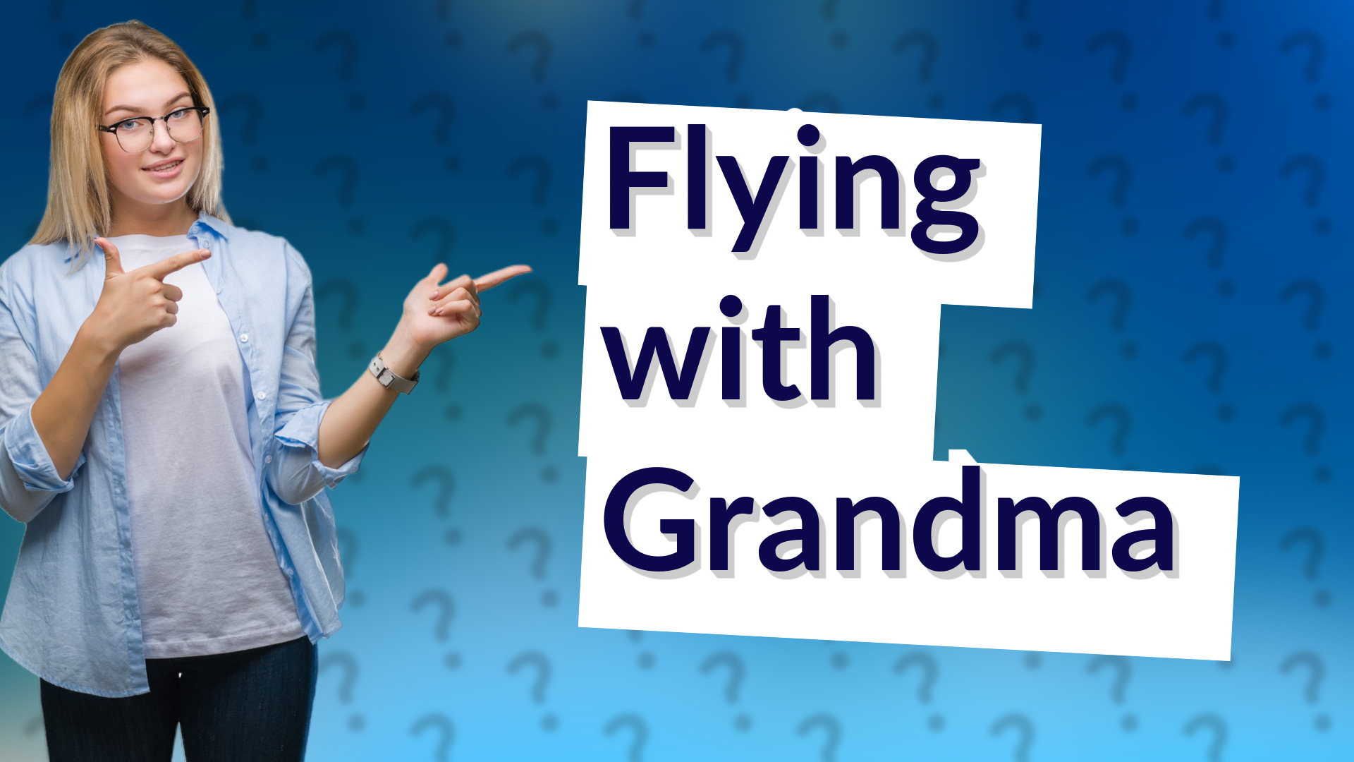 Flying with Grandma