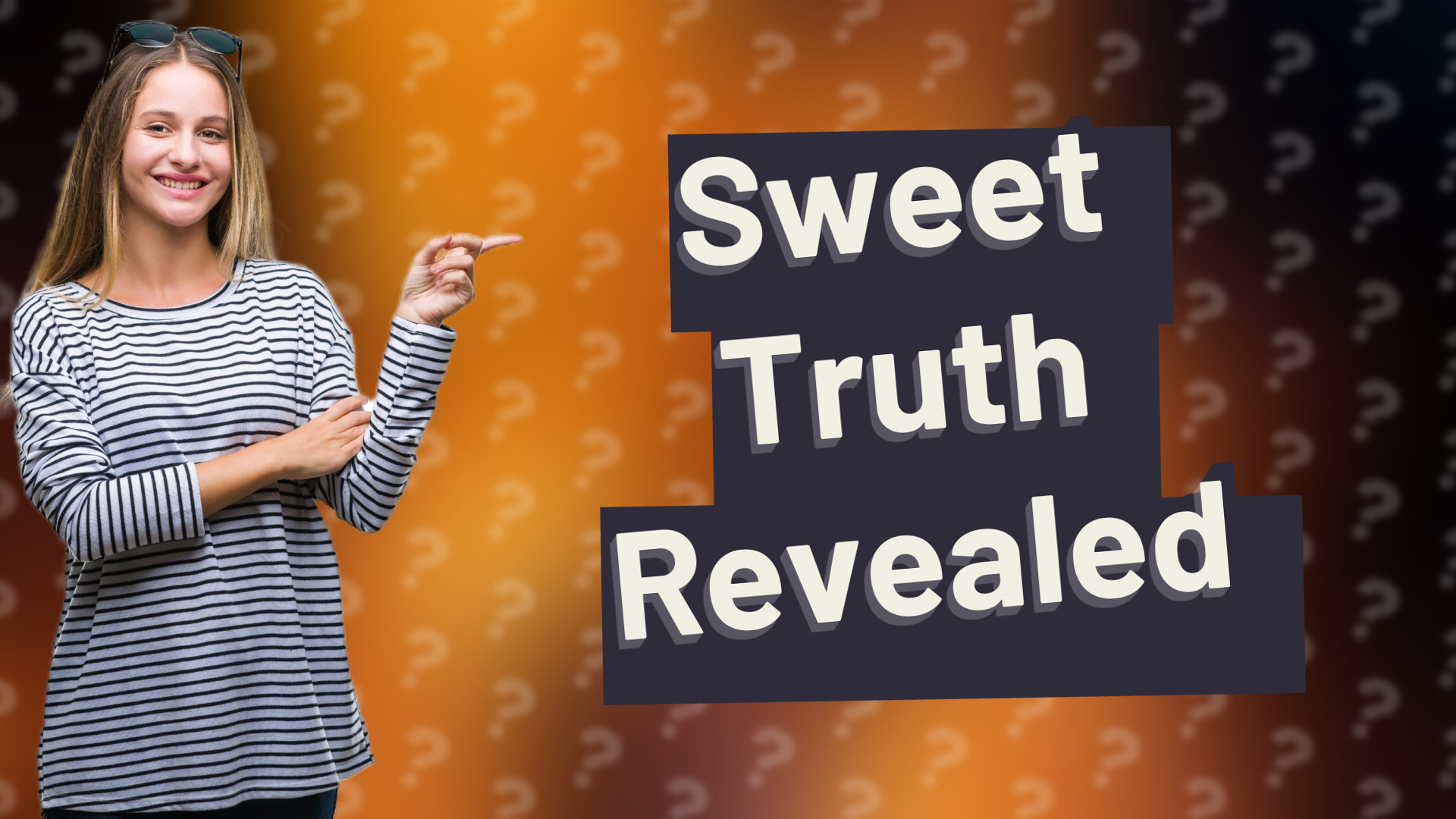 Sweet Truth Revealed