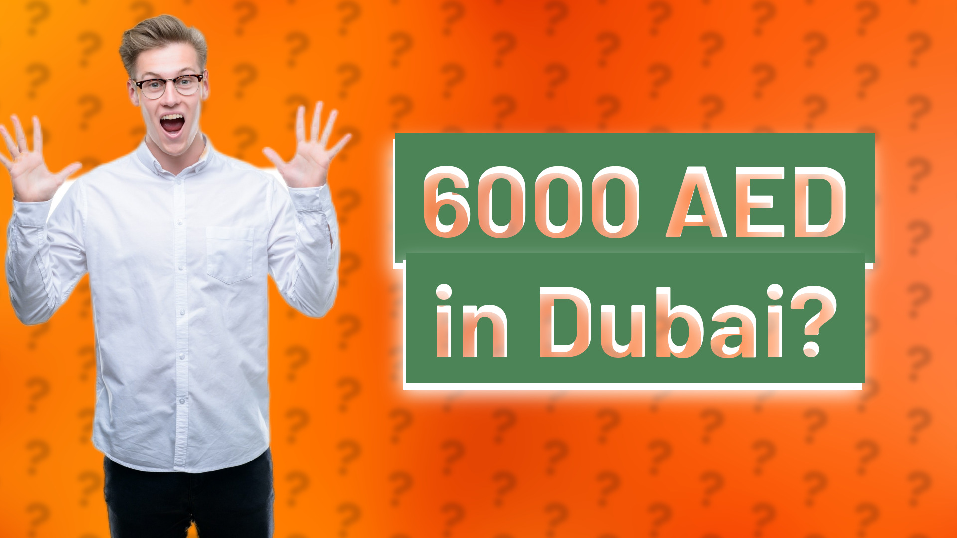 6000 AED in Dubai?