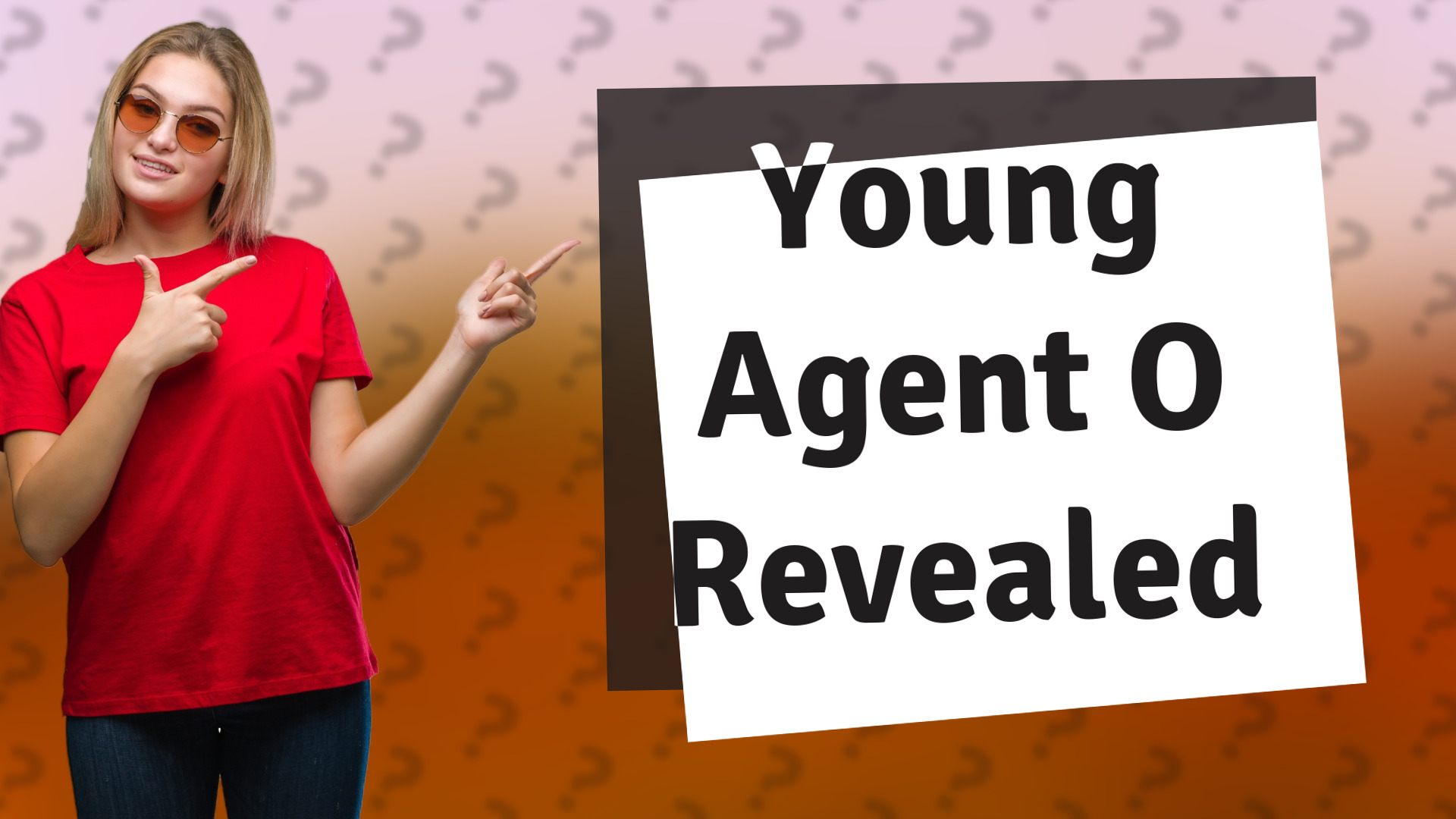 Young Agent O Revealed