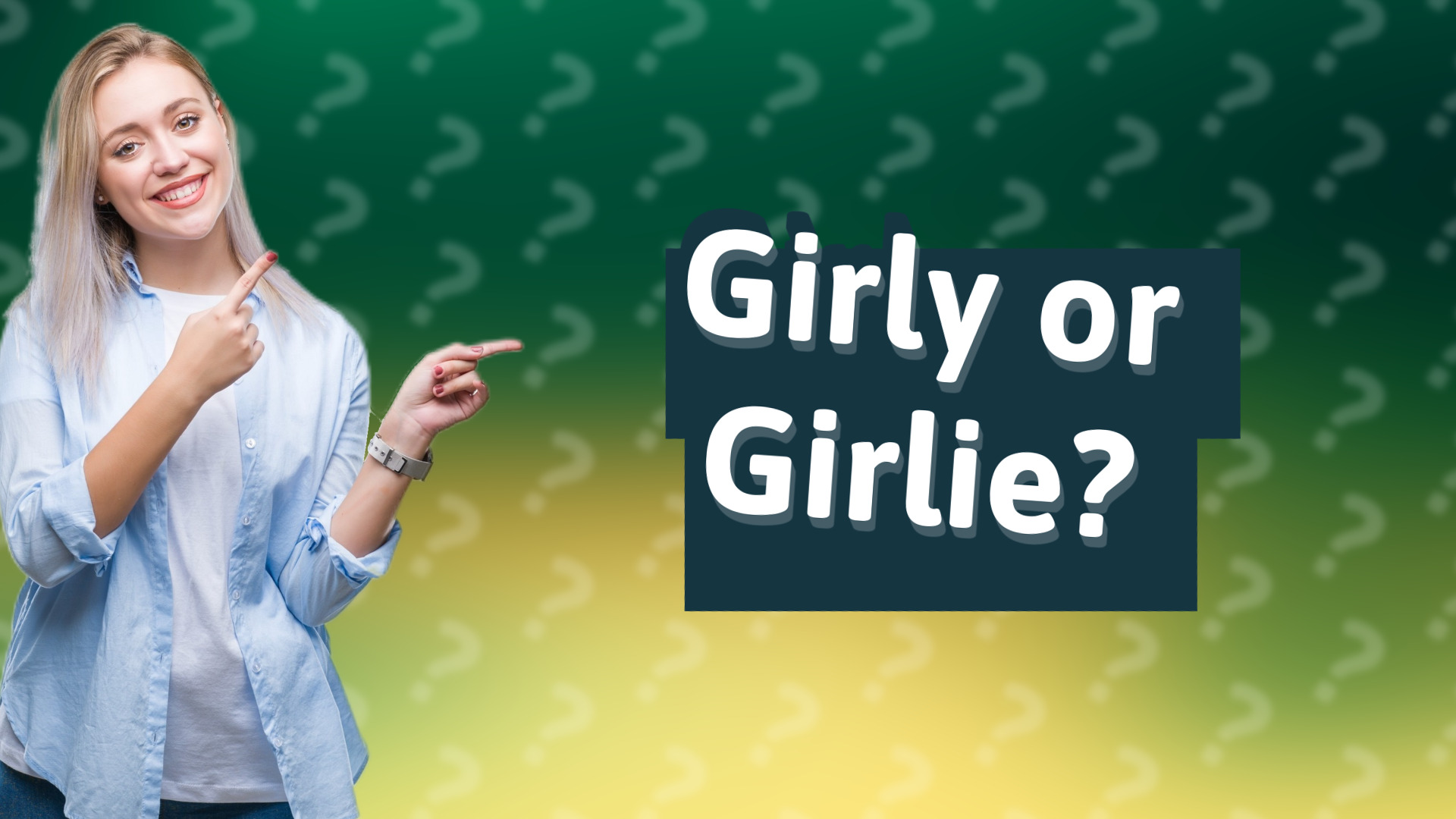 Girly or Girlie?