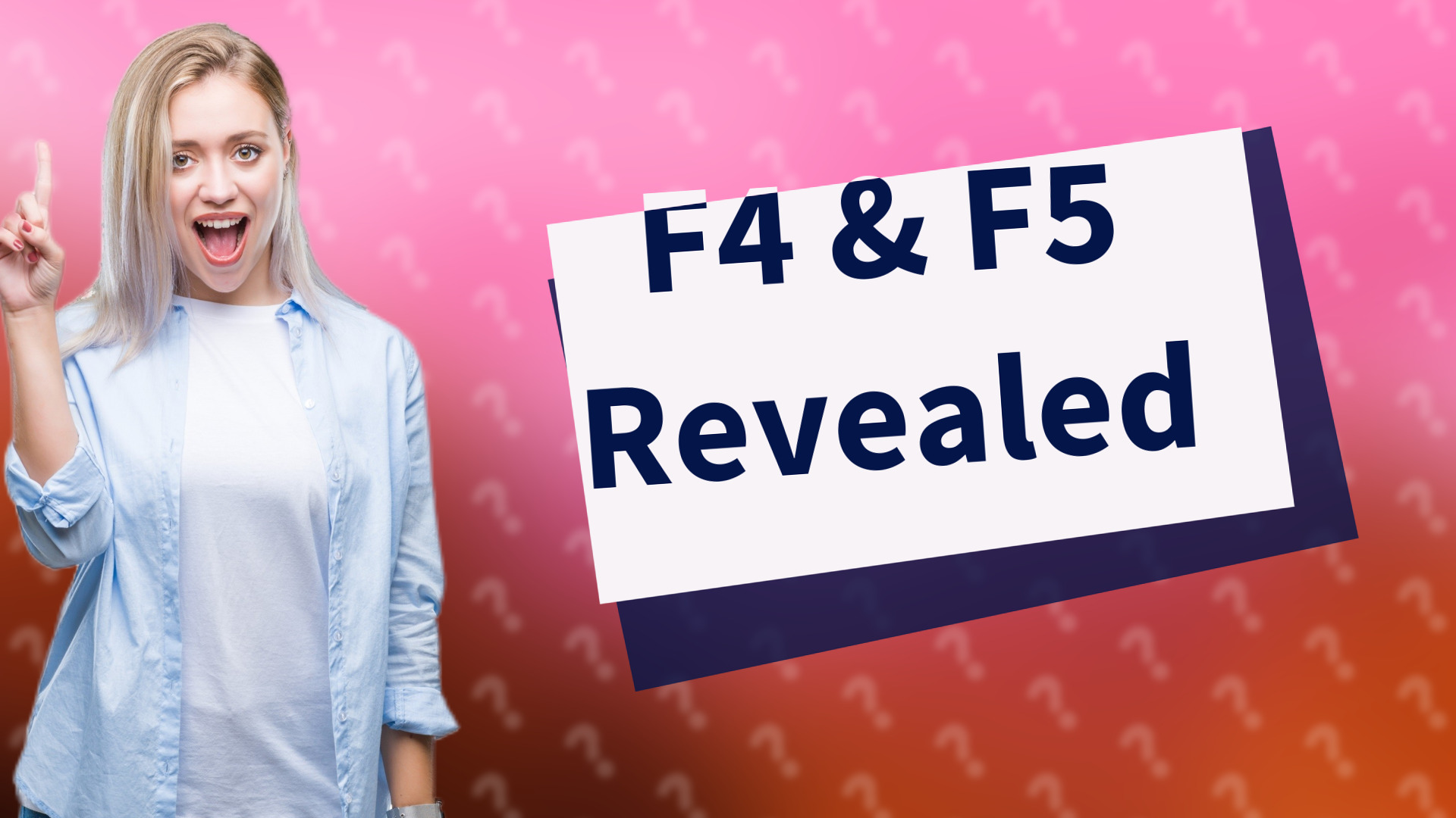 F4 & F5 Revealed