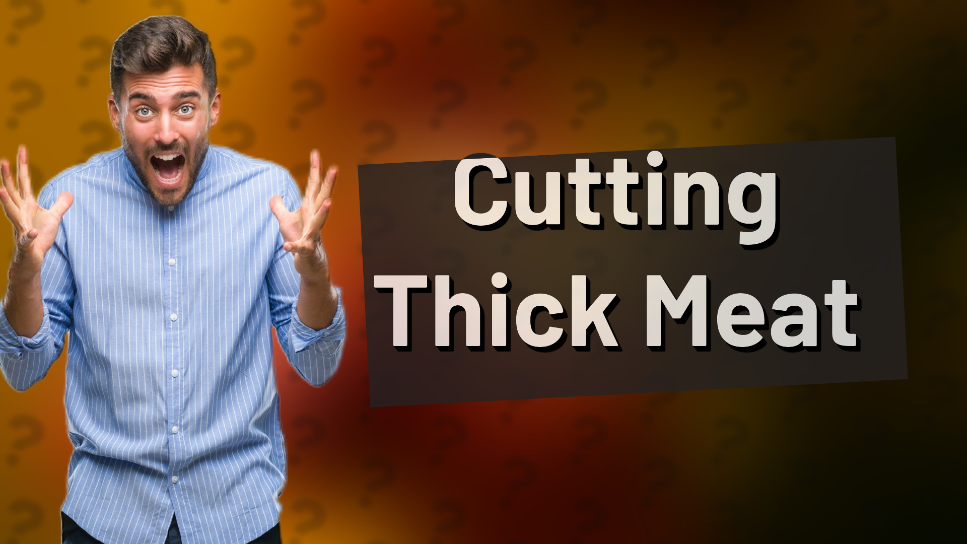 Cutting Thick Meat