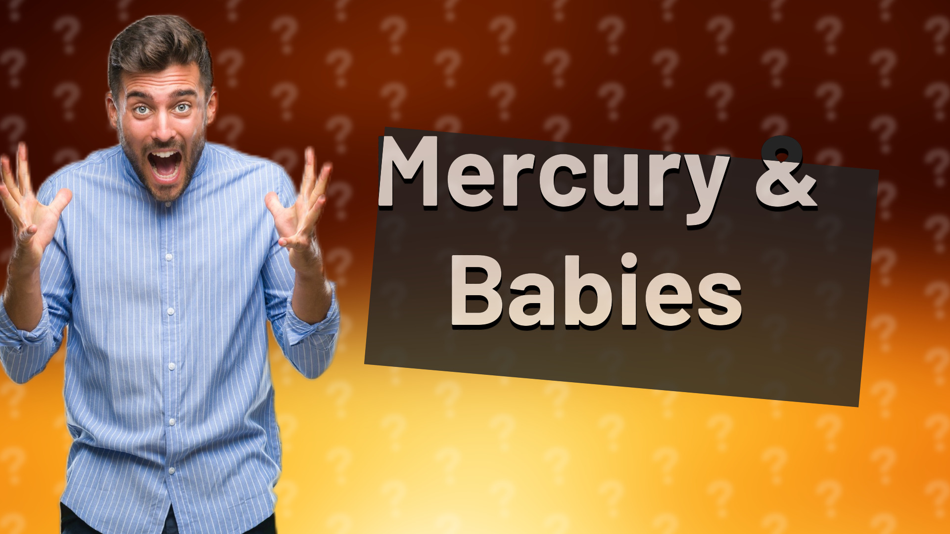 Mercury & Babies