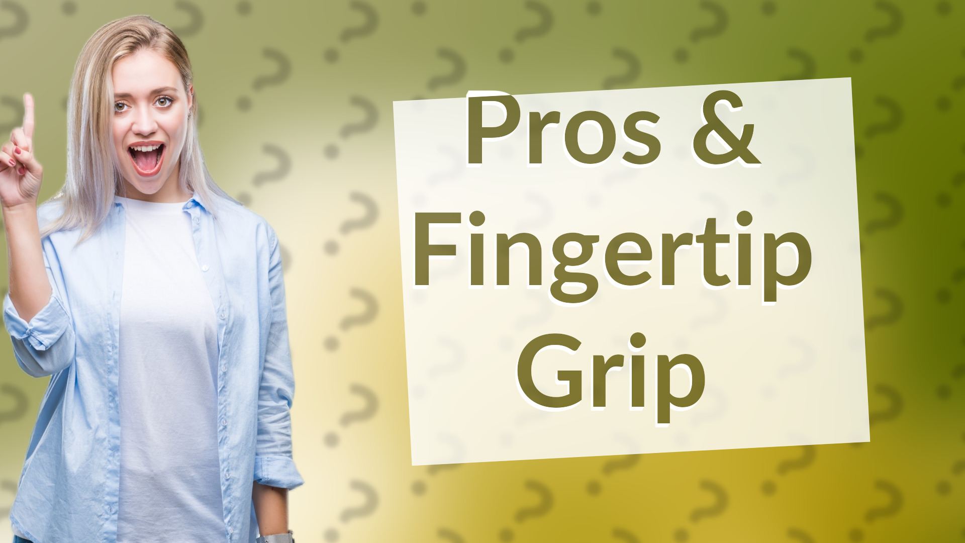 Pros & Fingertip Grip