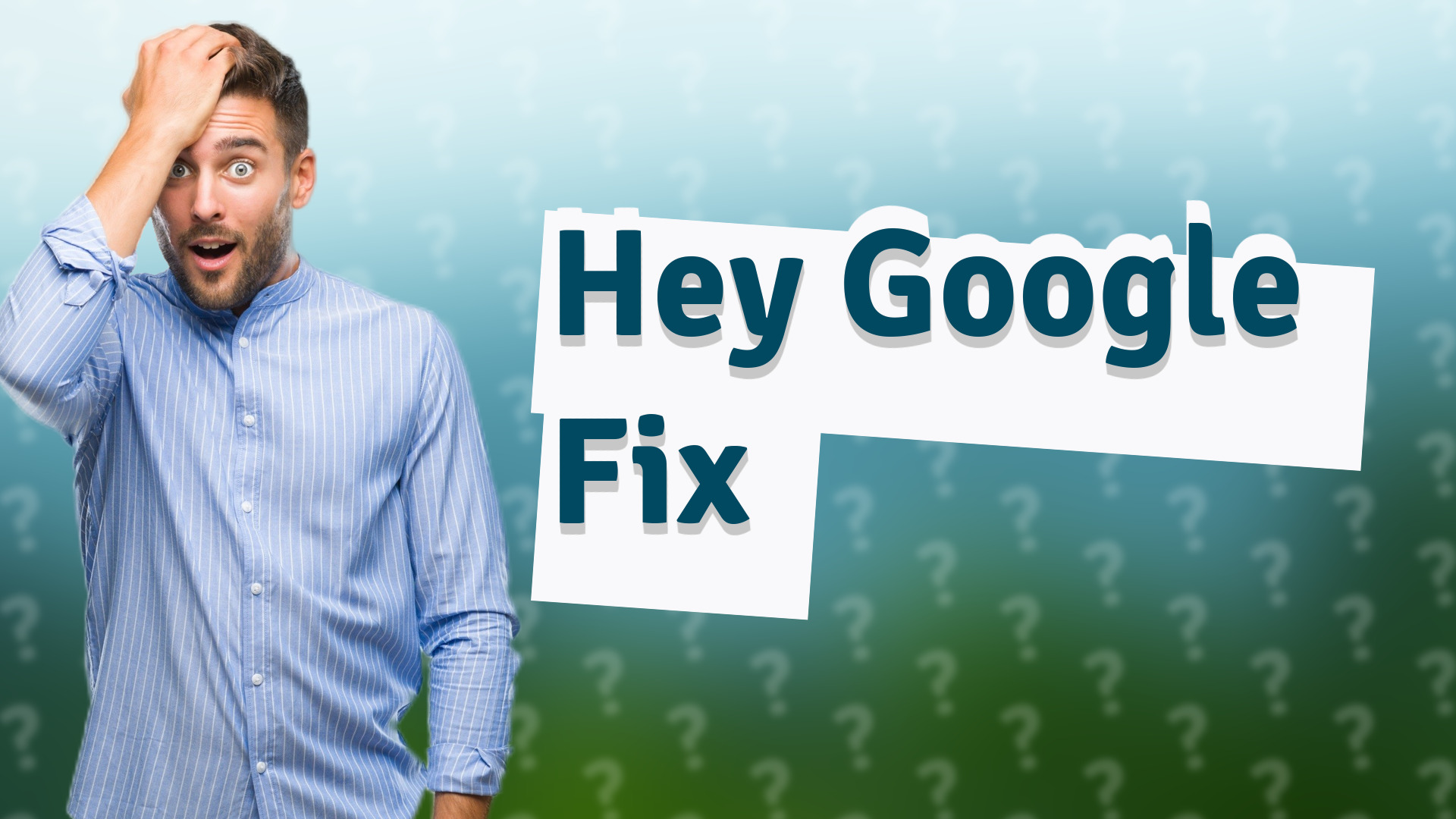 Hey Google Fix