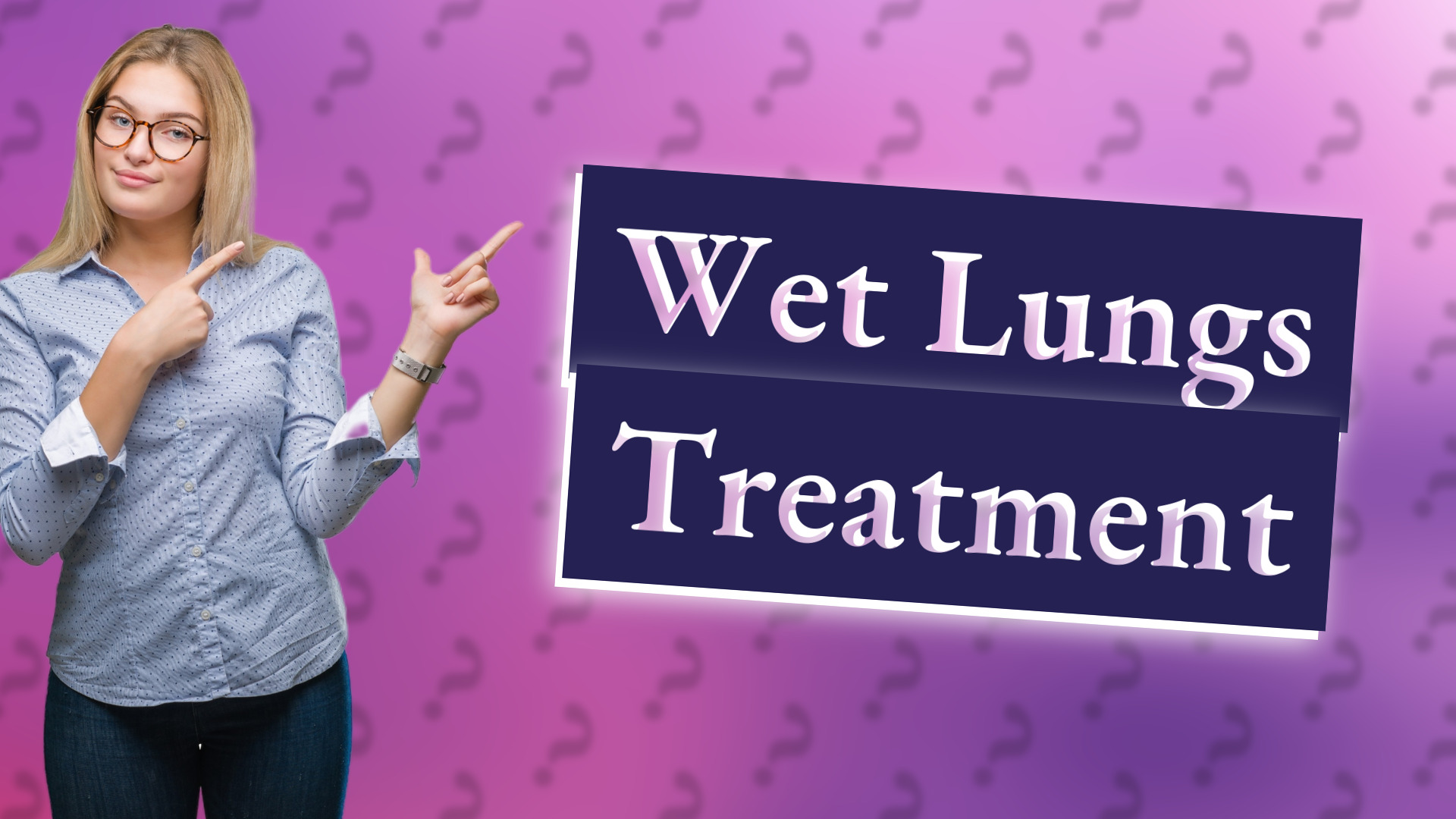 Wet Lungs Treatment