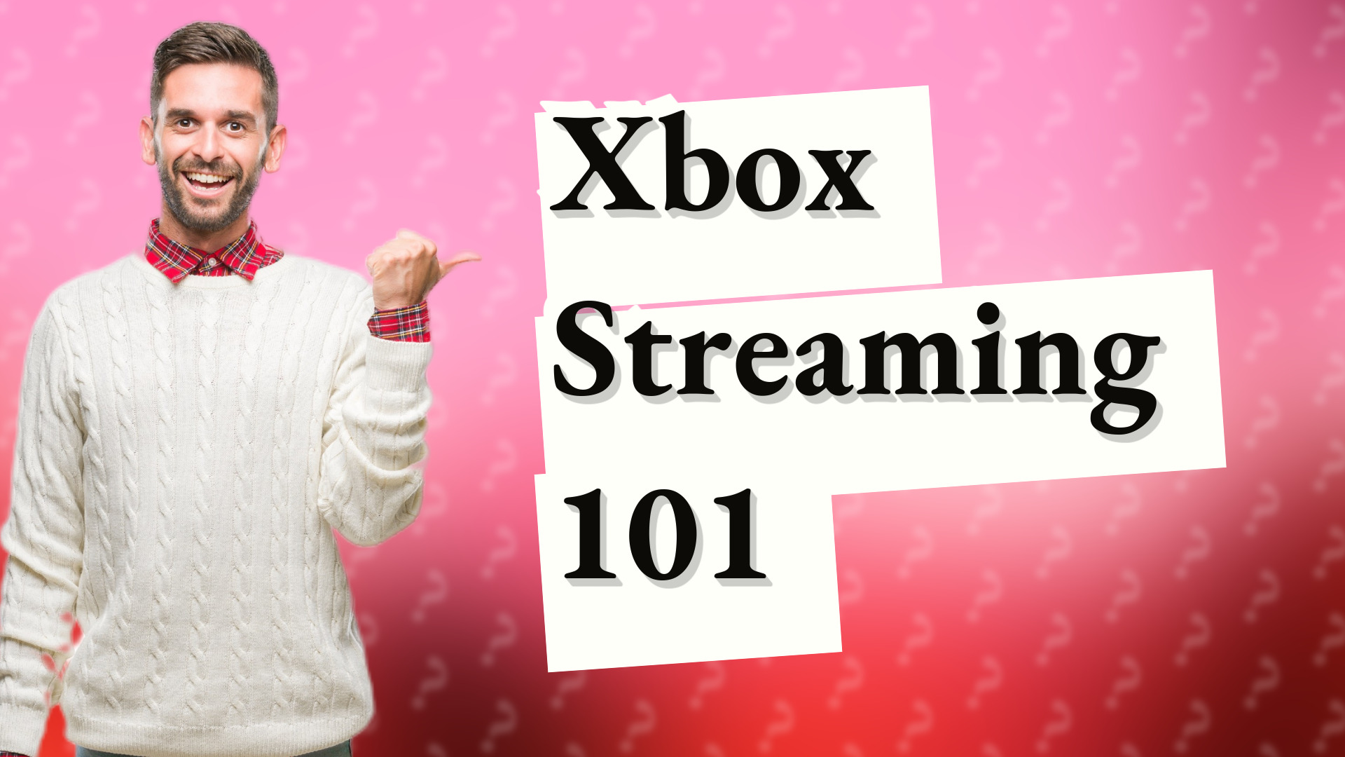 Xbox Streaming 101