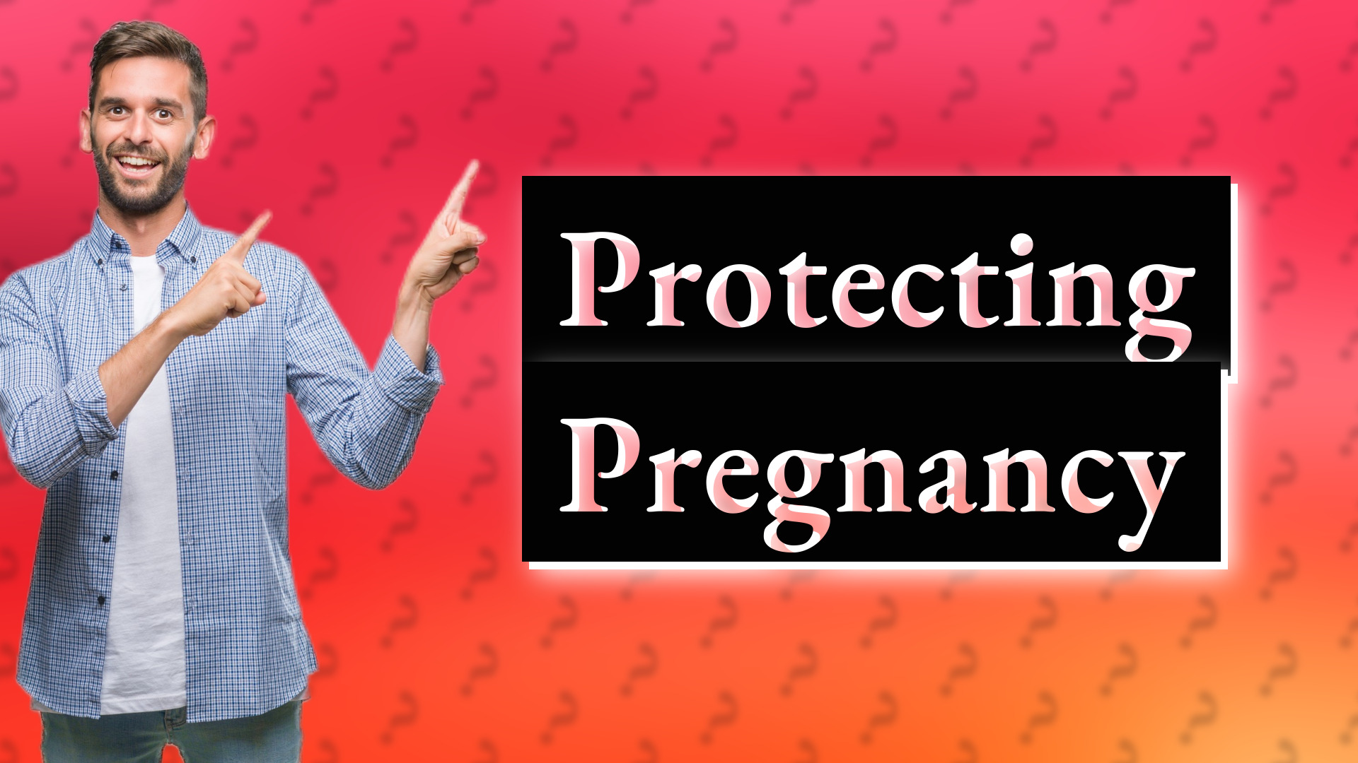 Protecting Pregnancy