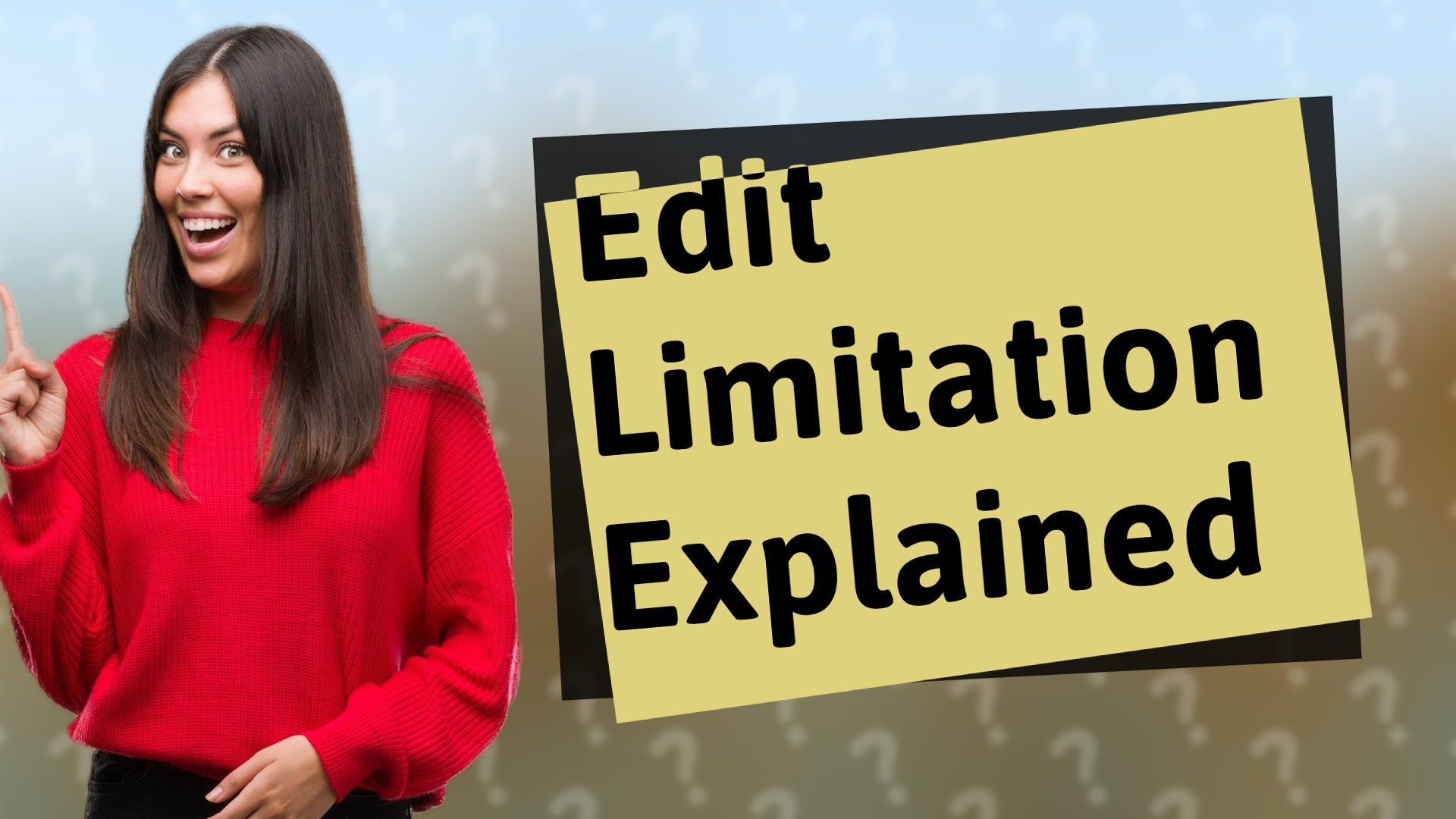 Edit Limitation Explained