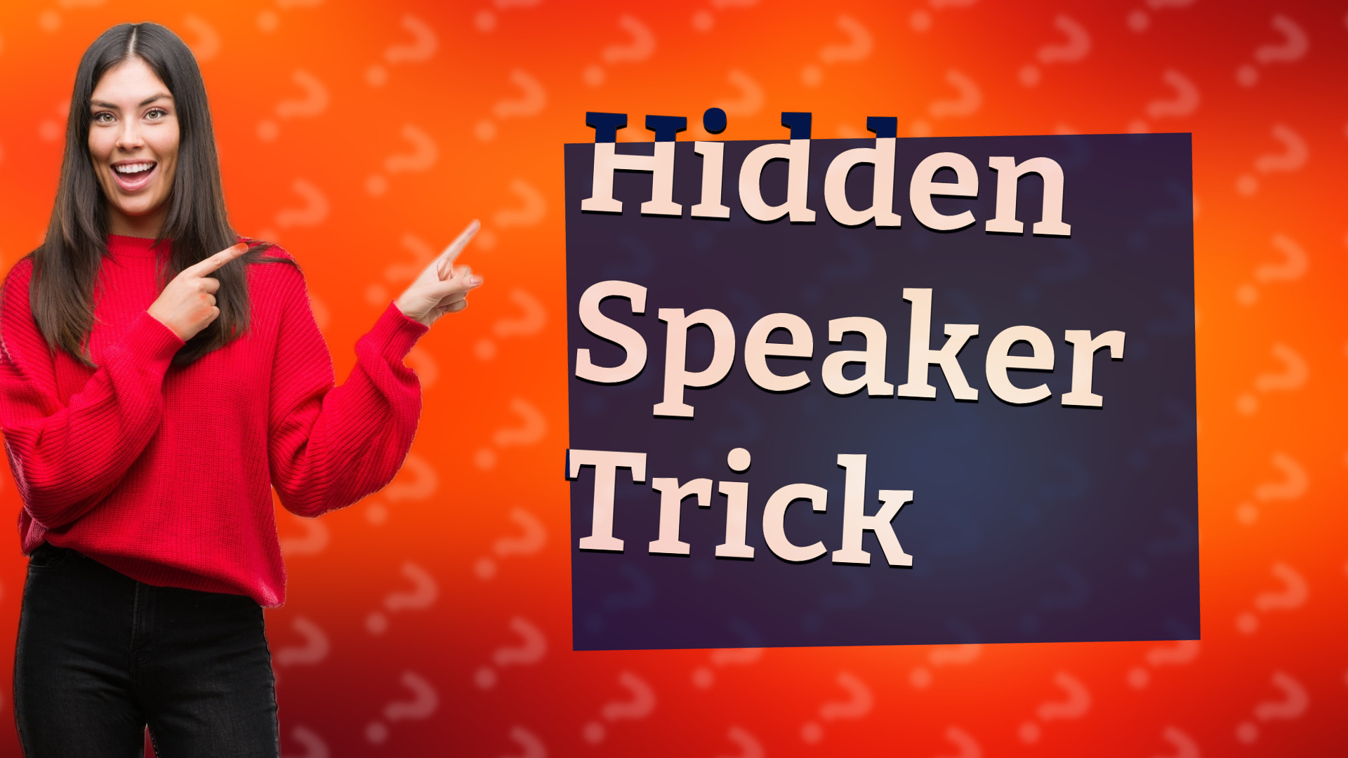 Hidden Speaker Trick