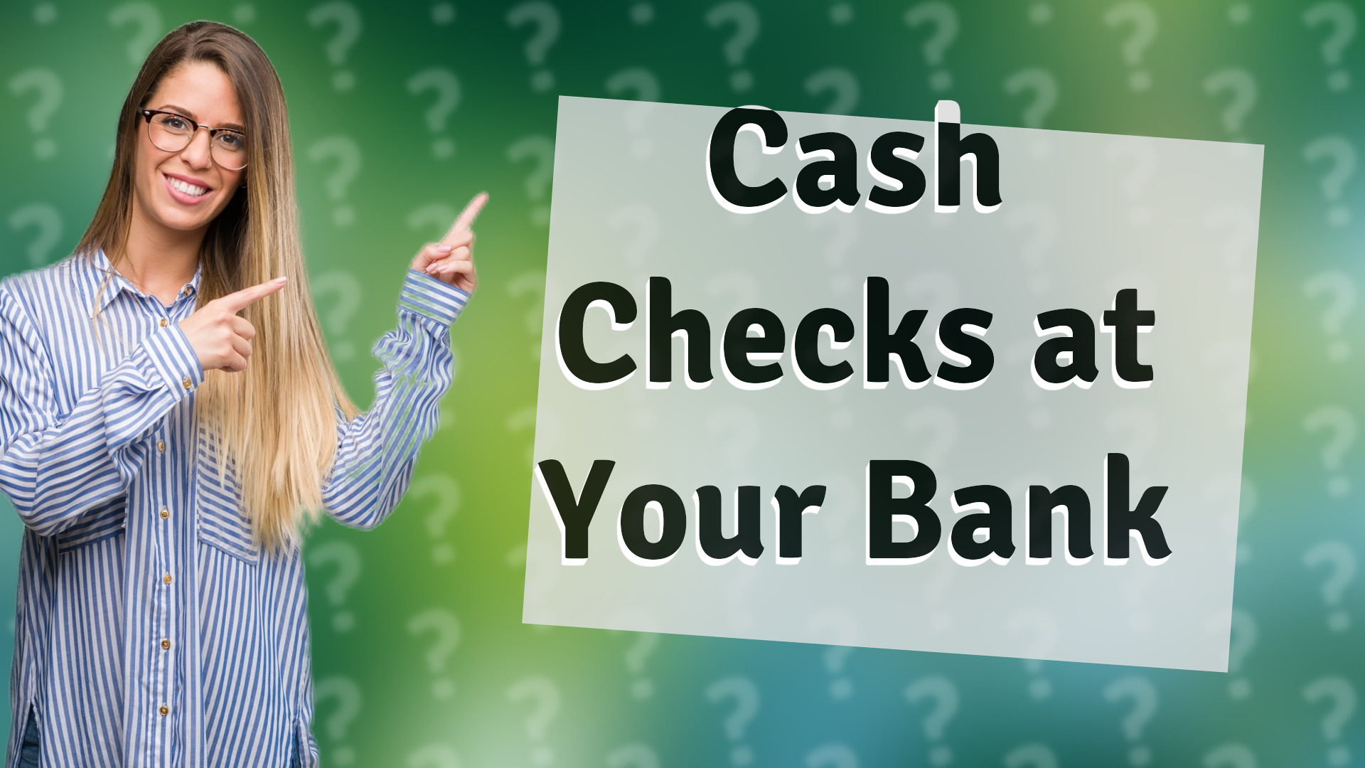 Cash Checks at Your Bank