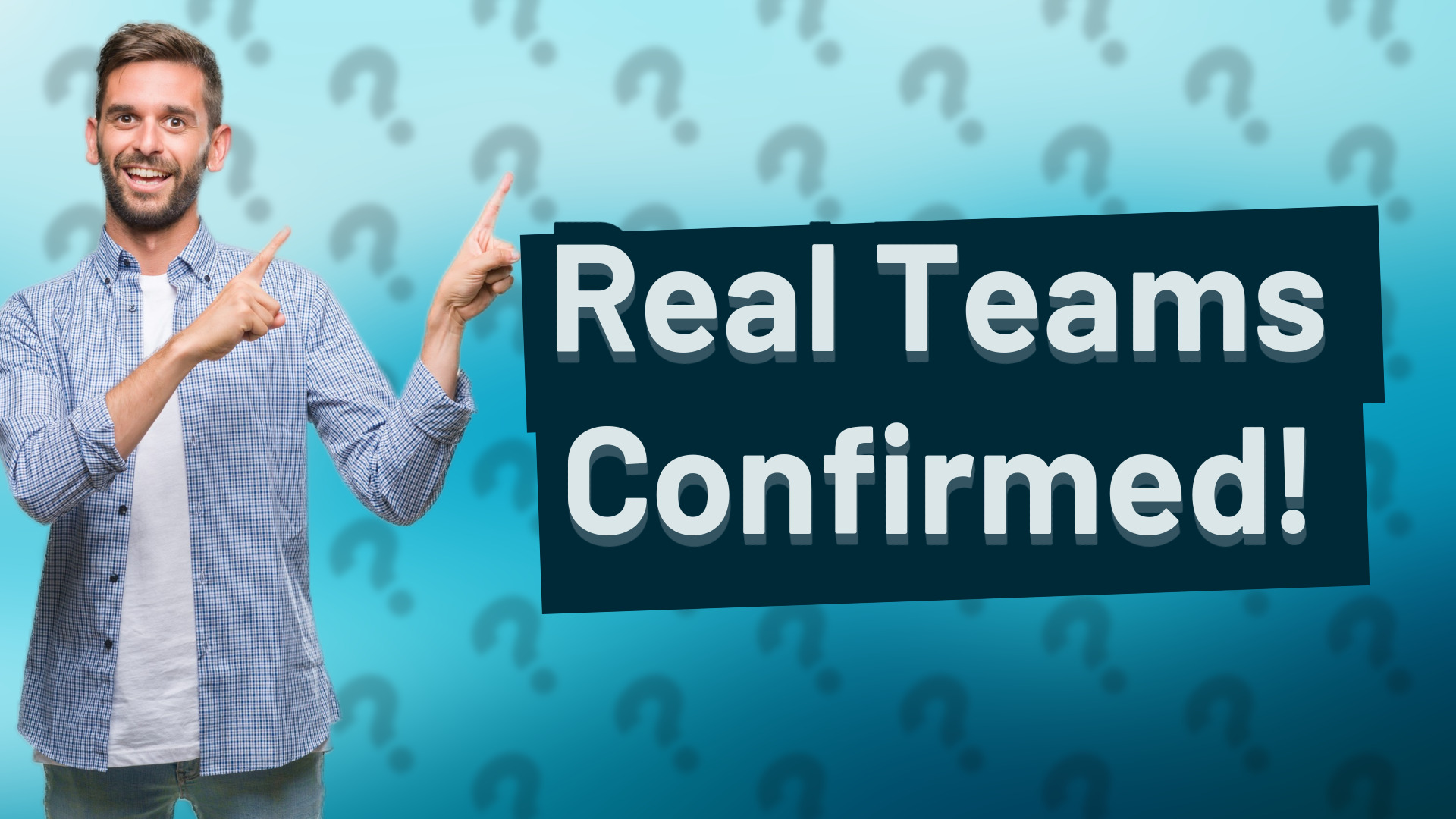 Real Teams Confirmed!