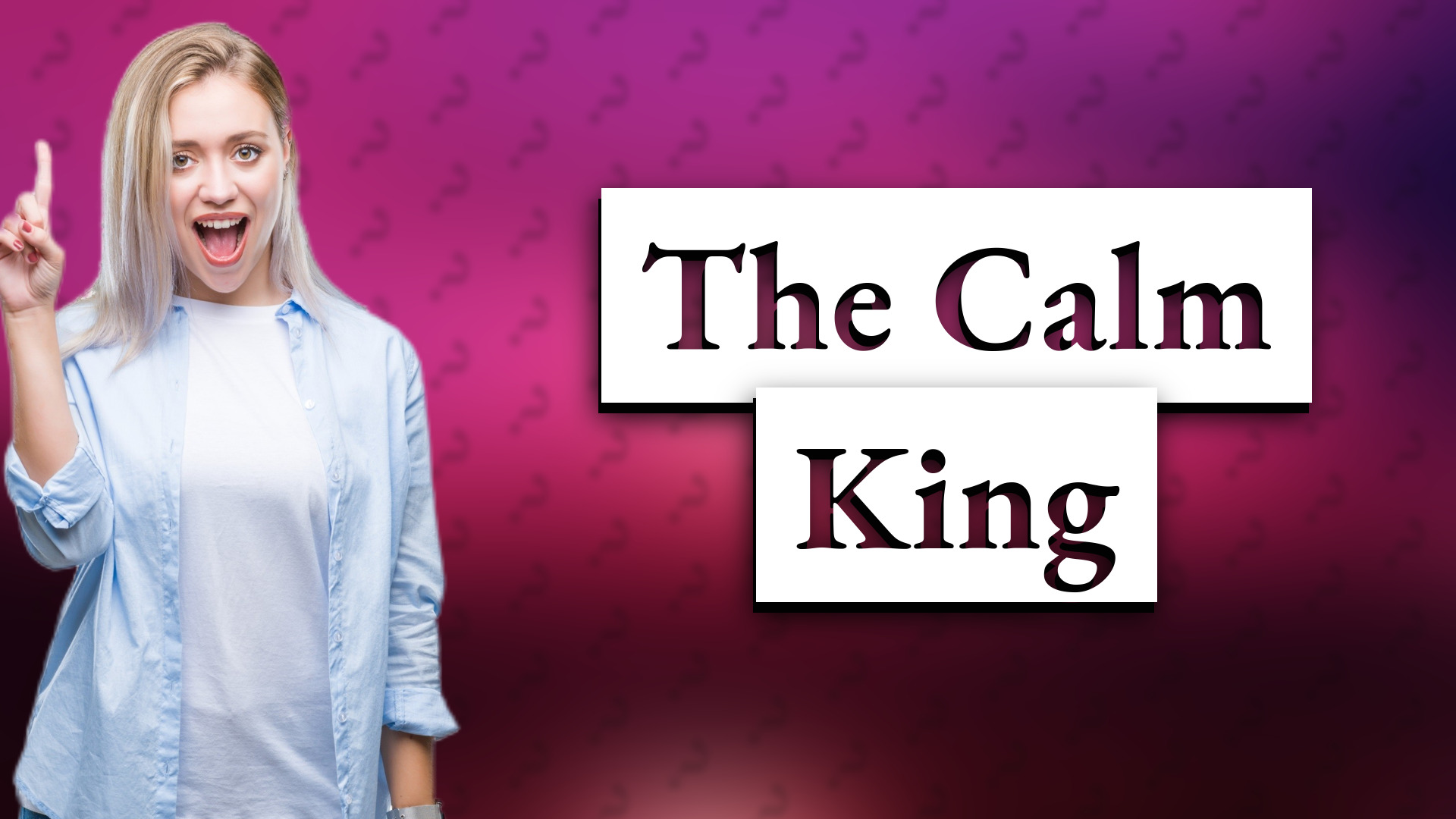 The Calm King