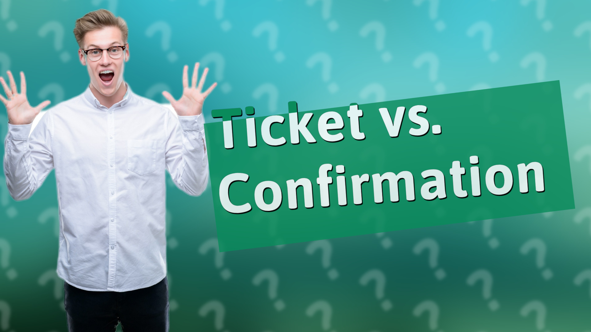 Ticket vs. Confirmation