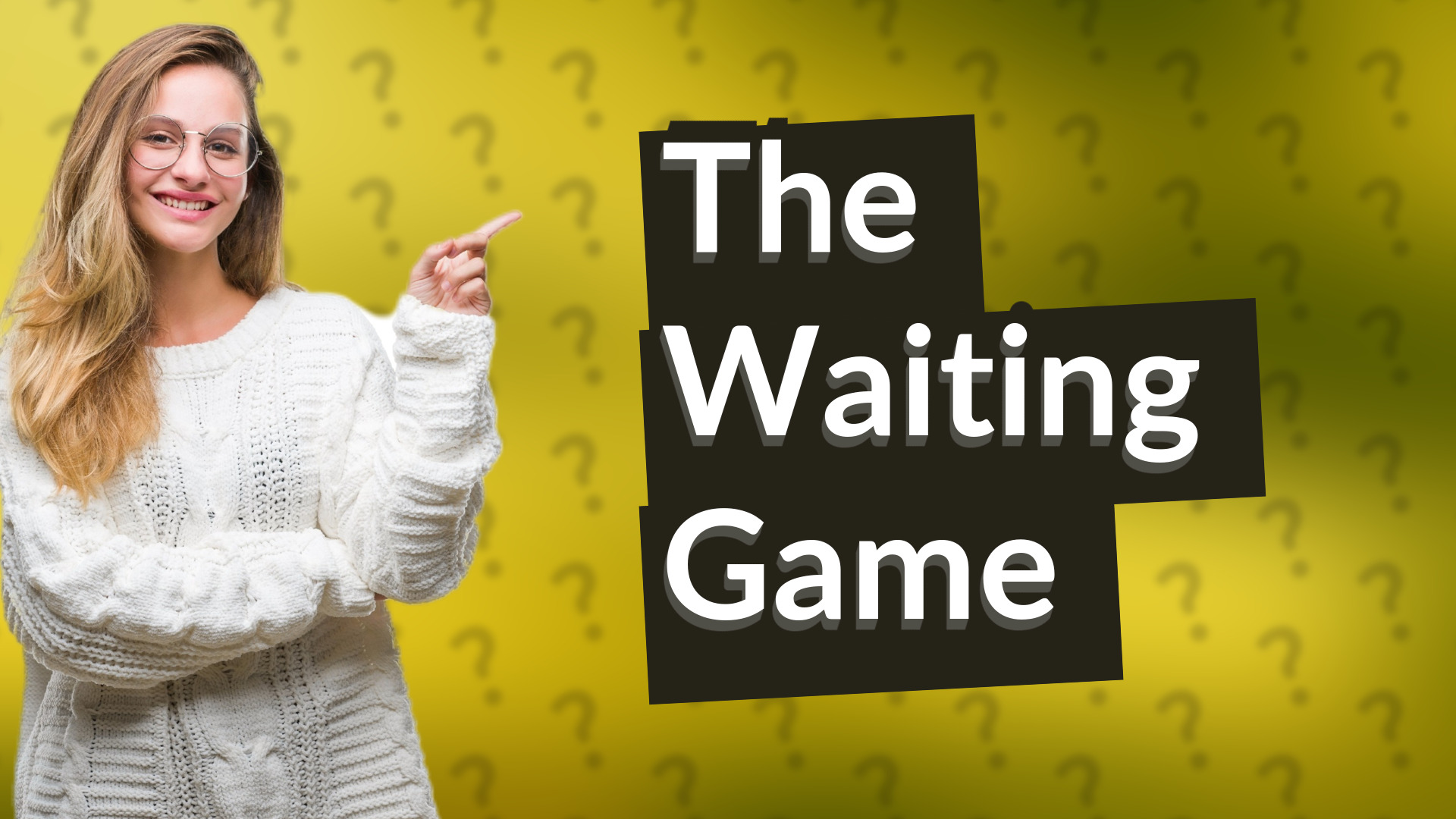 The Waiting Game