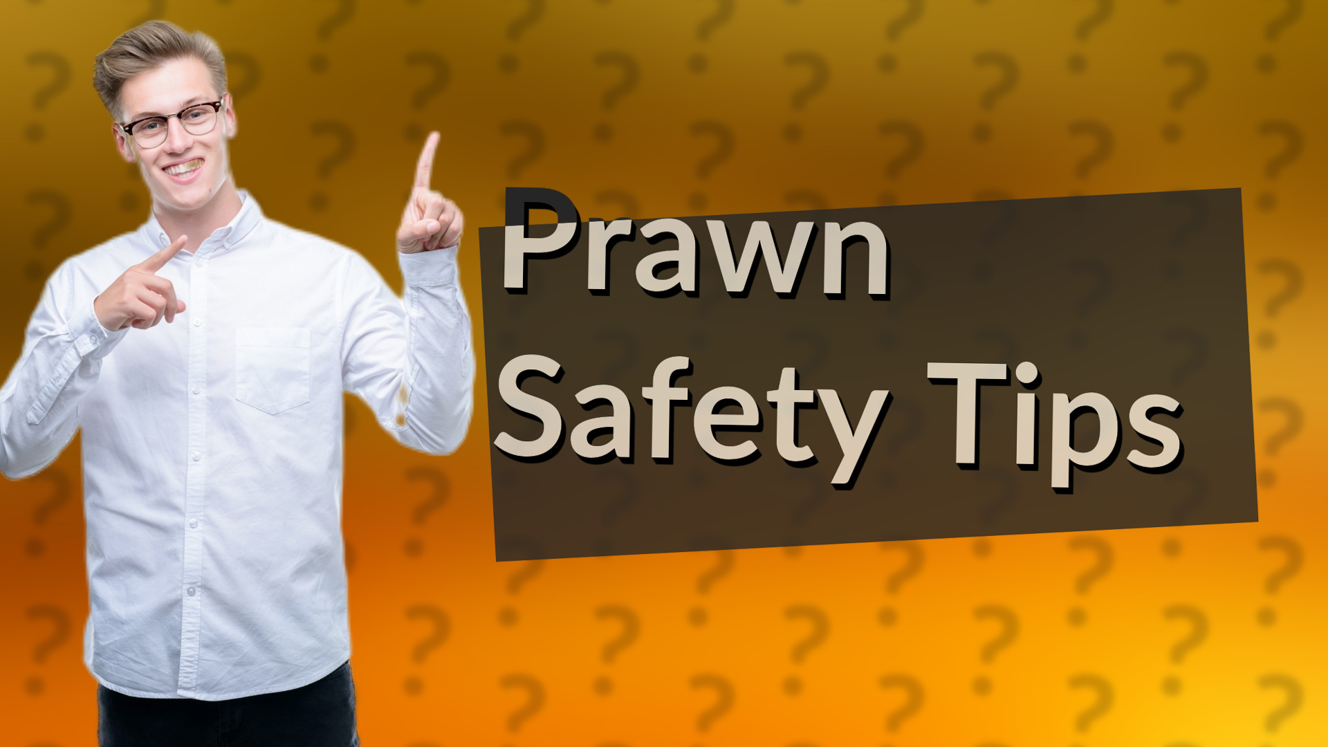 Prawn Safety Tips