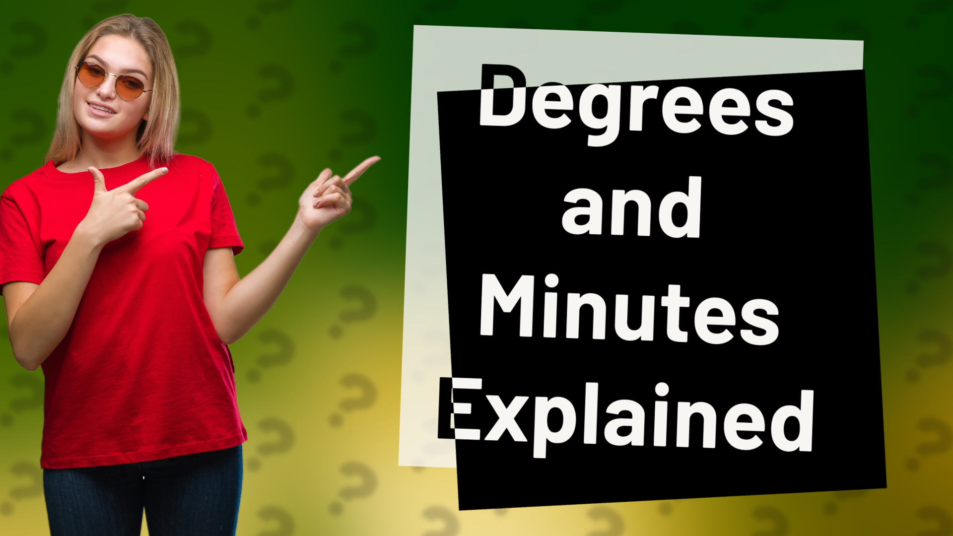 Degrees and Minutes Explained