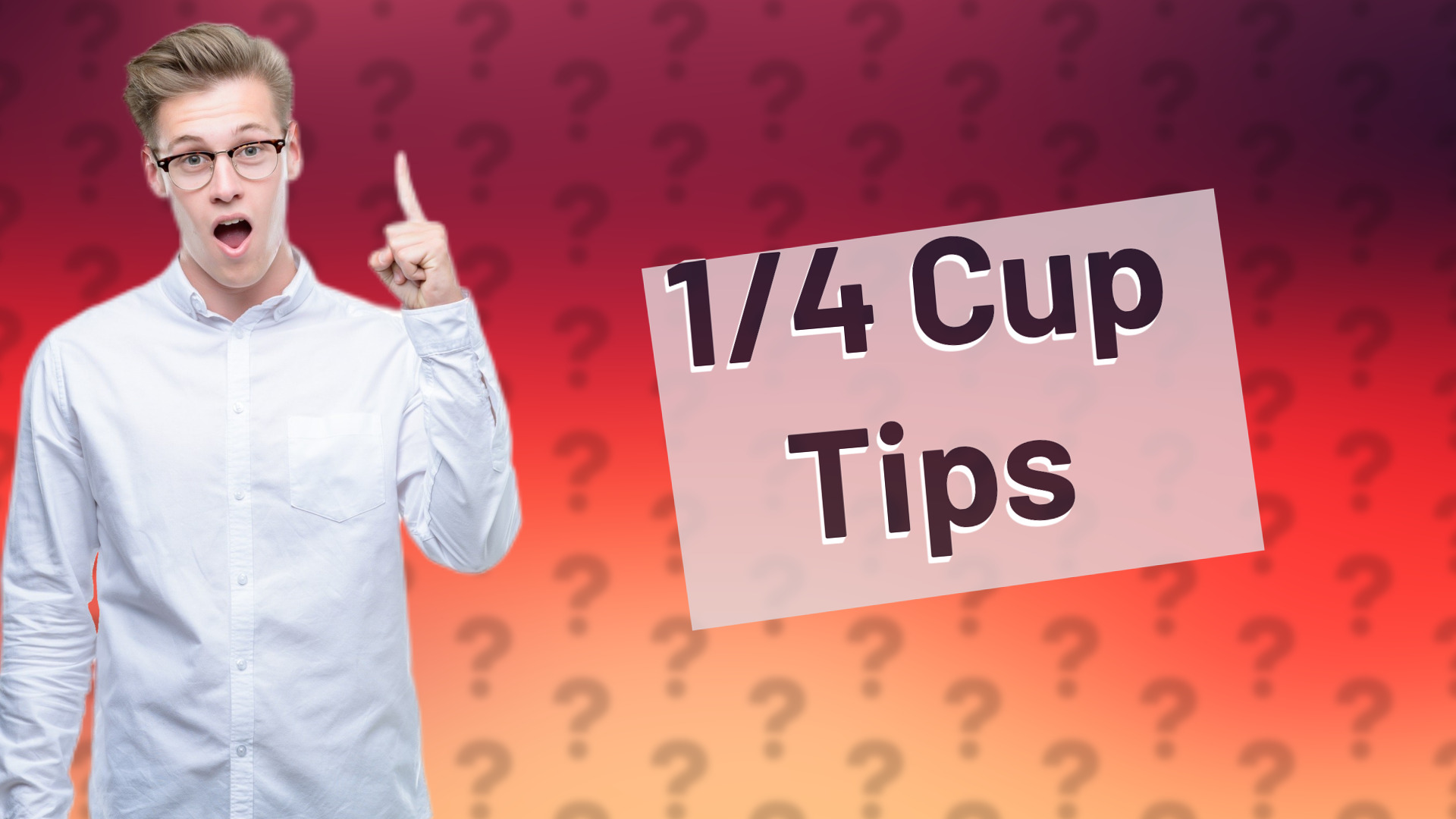 1/4 Cup Tips
