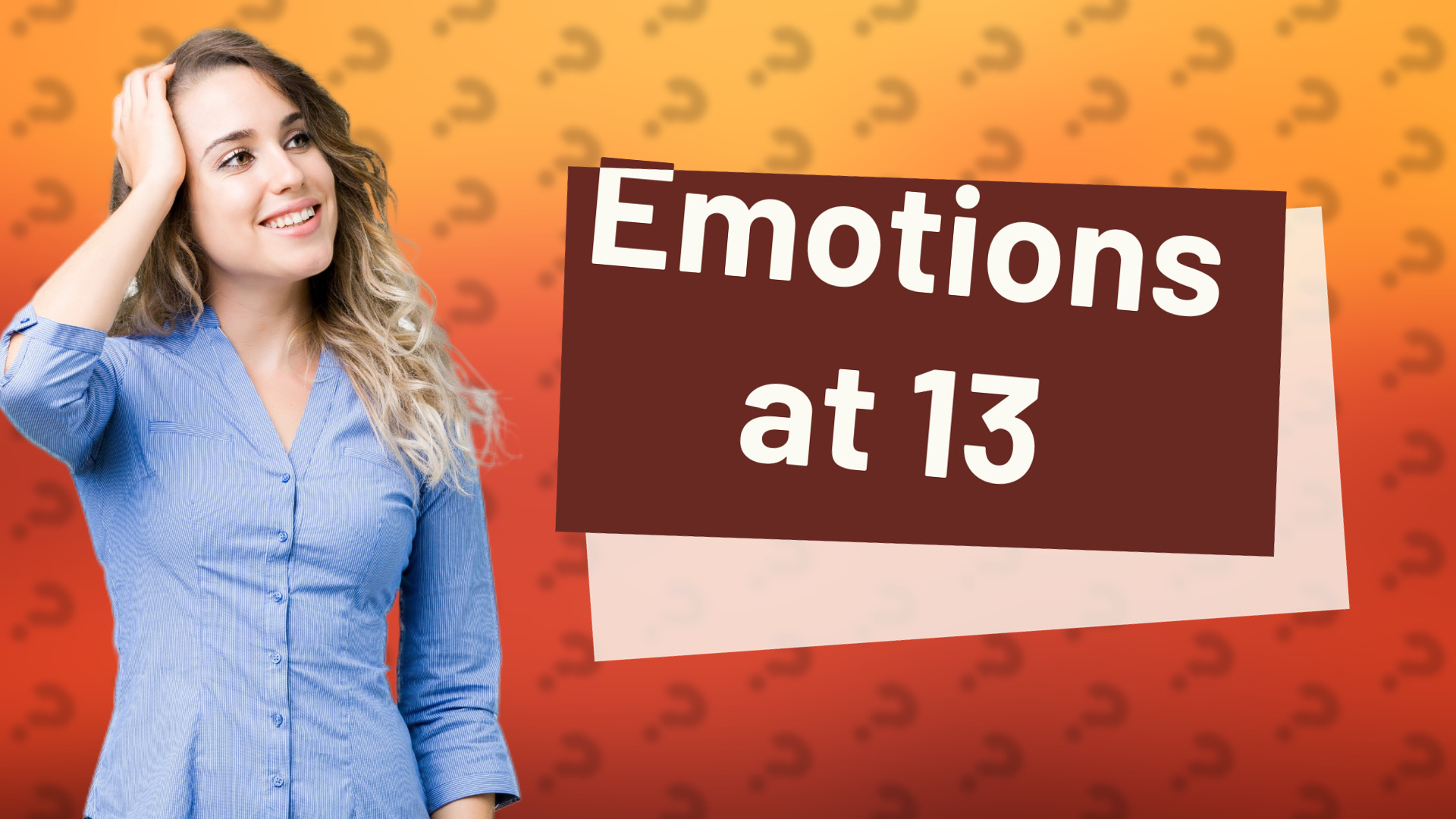 Emotions at 13