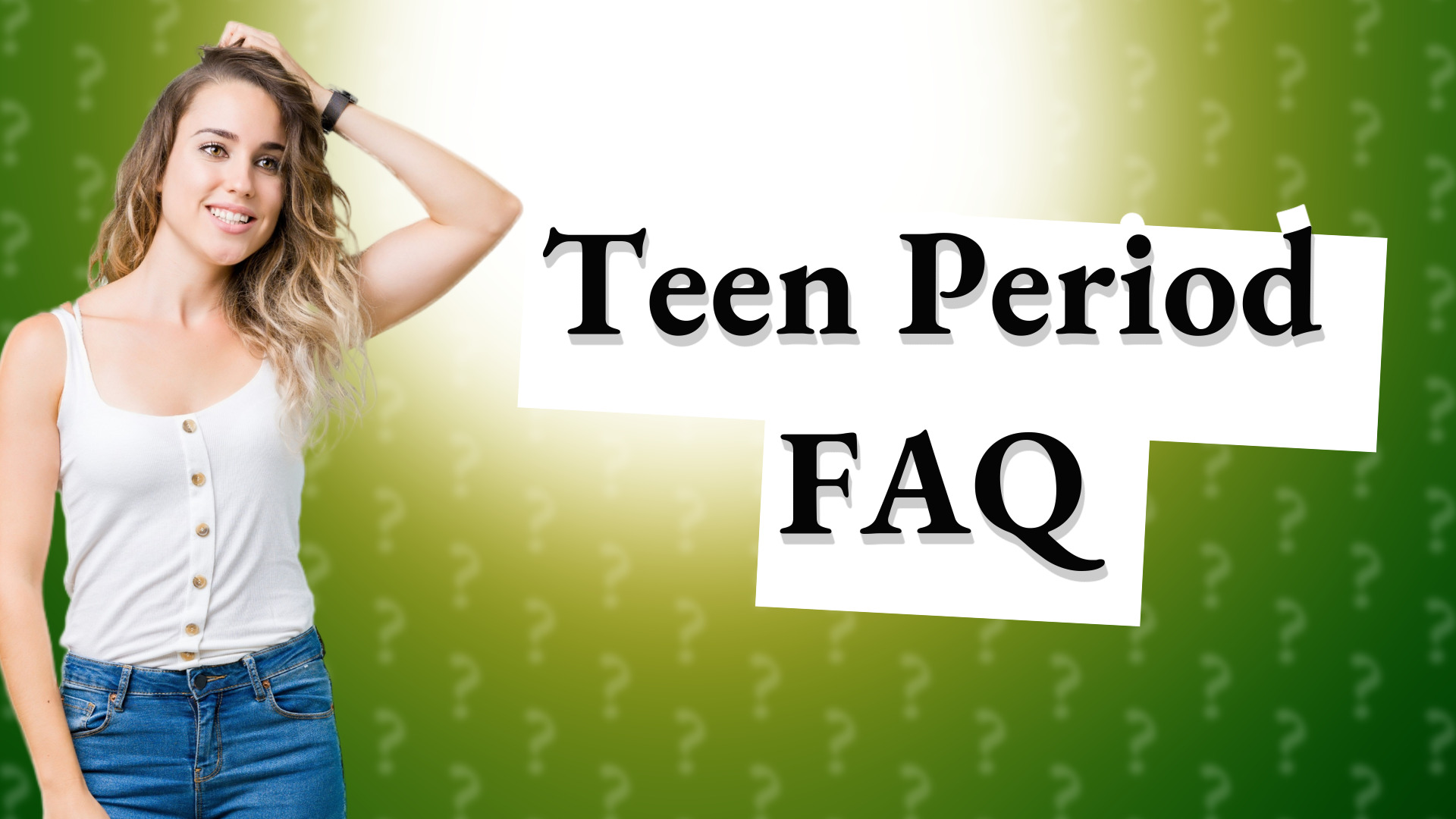 Teen Period FAQ