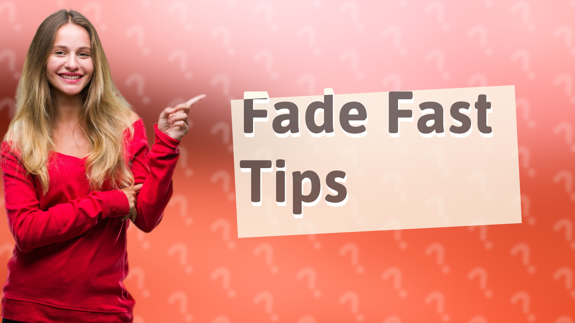 Fade Fast Tips
