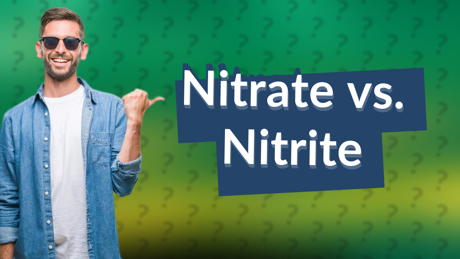 Nitrate vs. Nitrite