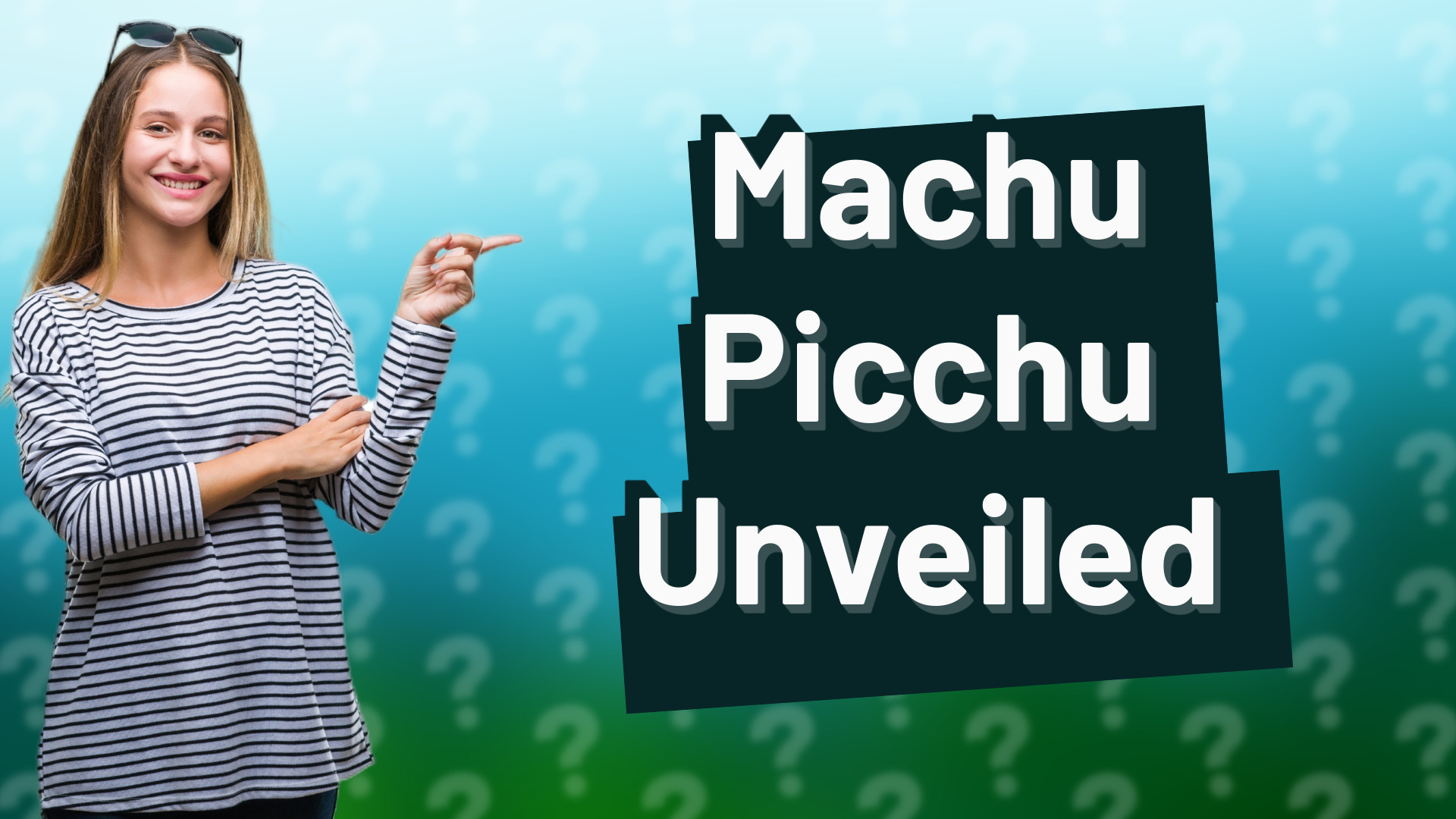Machu Picchu Unveiled