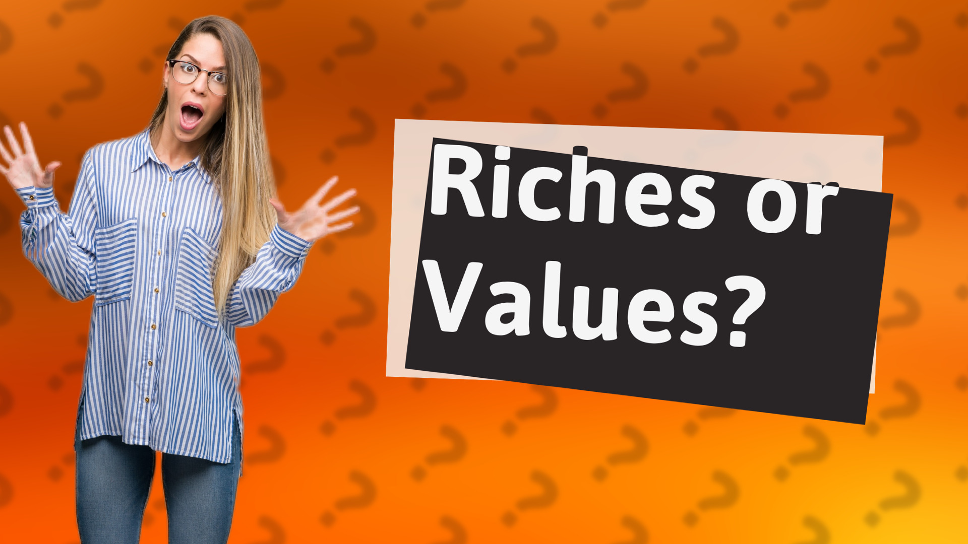 Riches or Values?