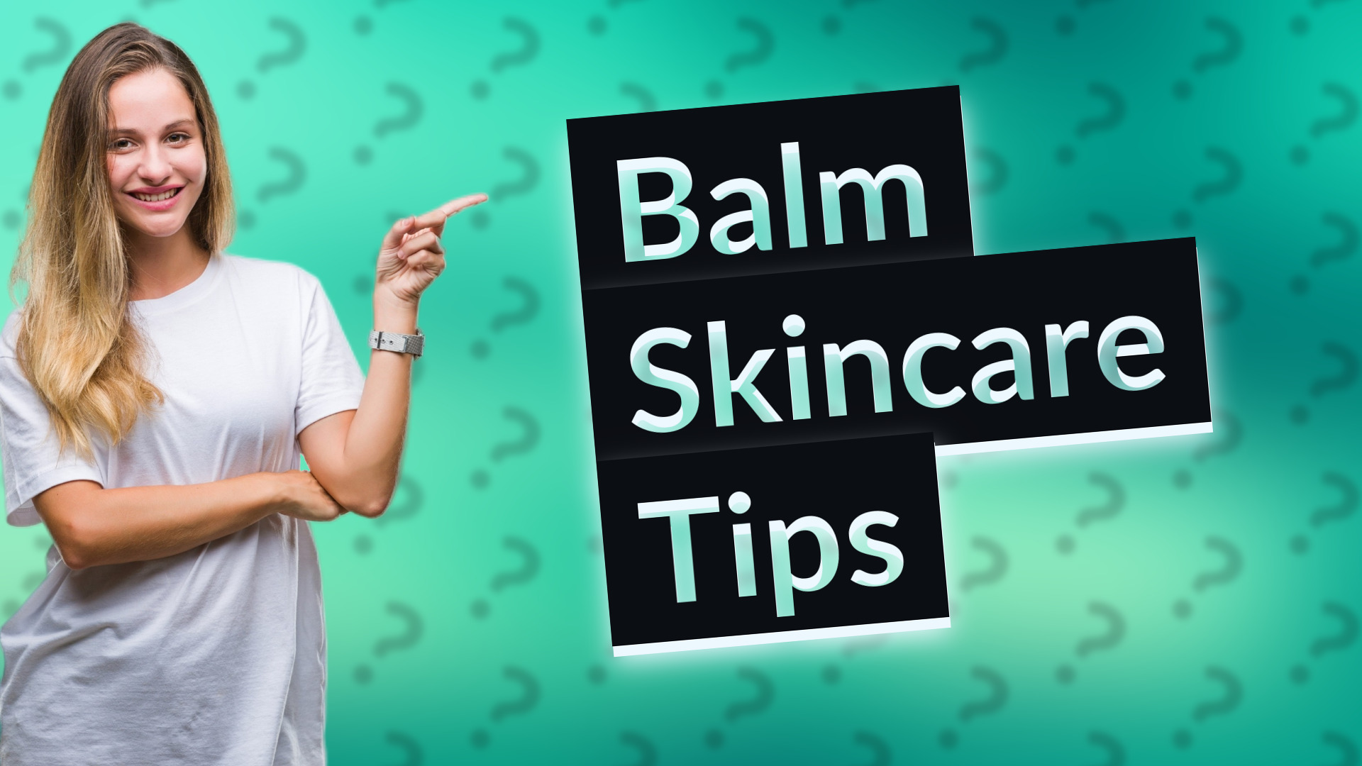 Balm Skincare Tips