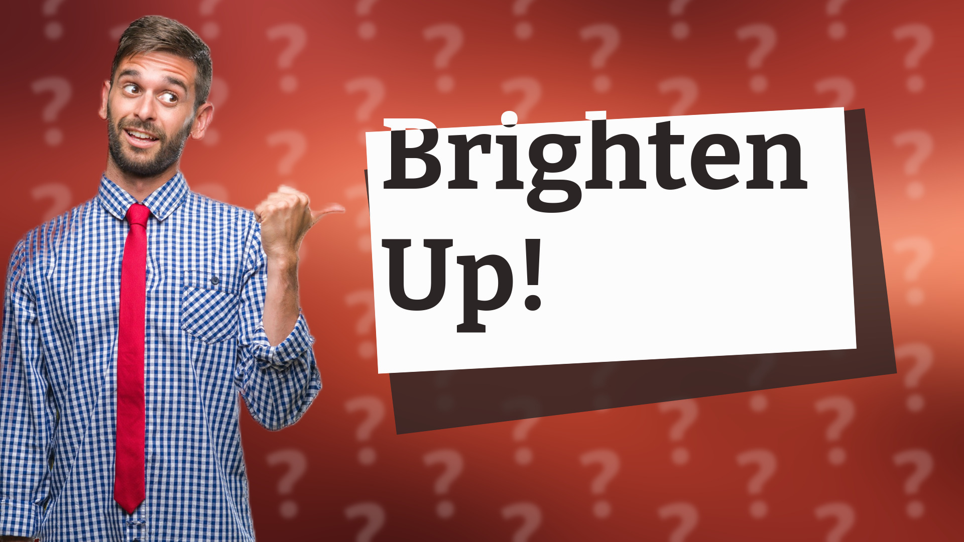 Brighten Up!