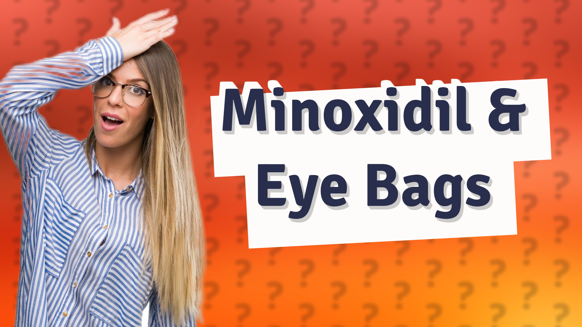 Minoxidil & Eye Bags