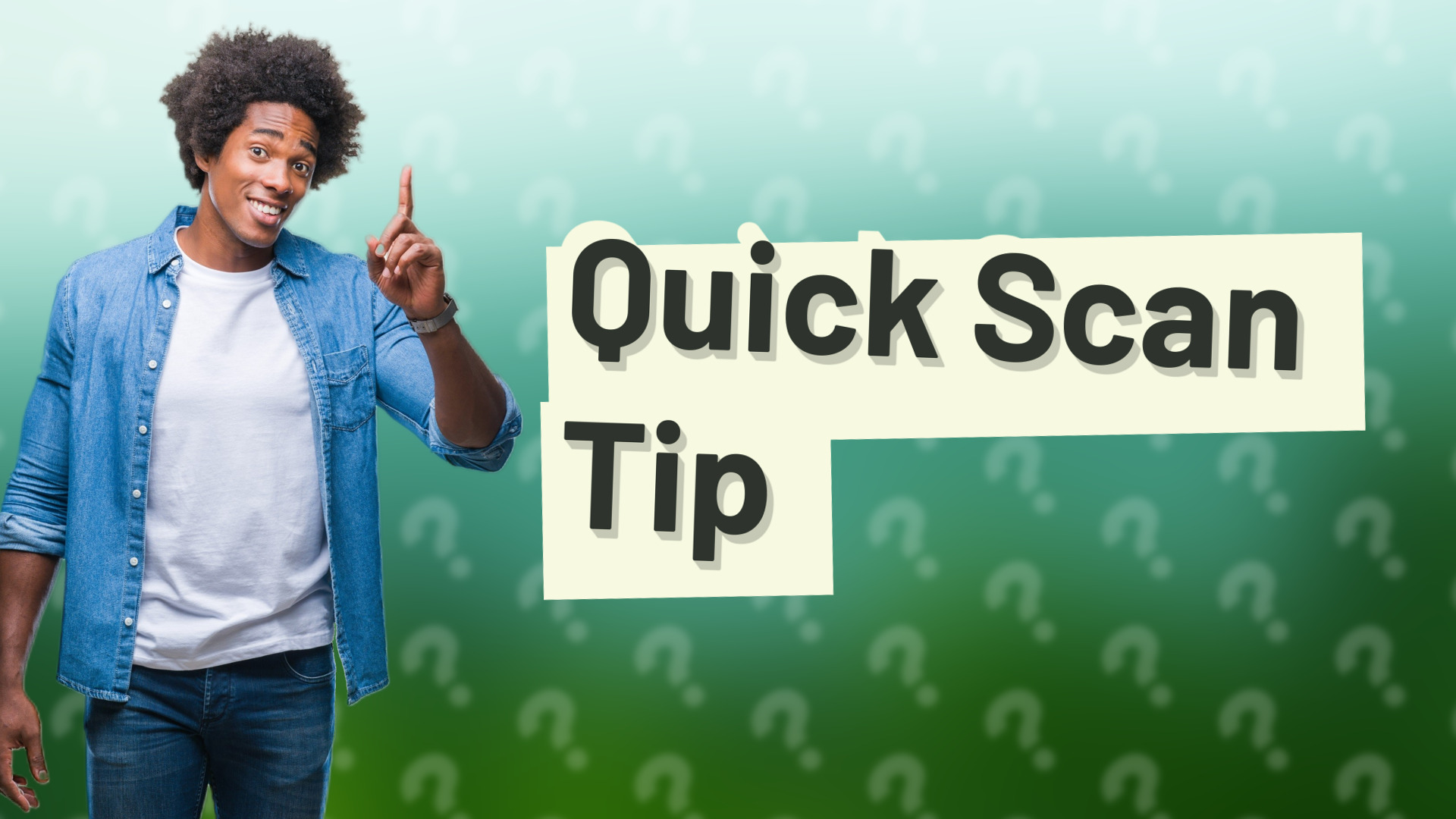 Quick Scan Tip