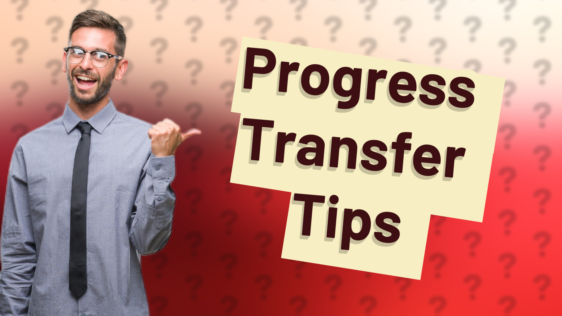 Progress Transfer Tips