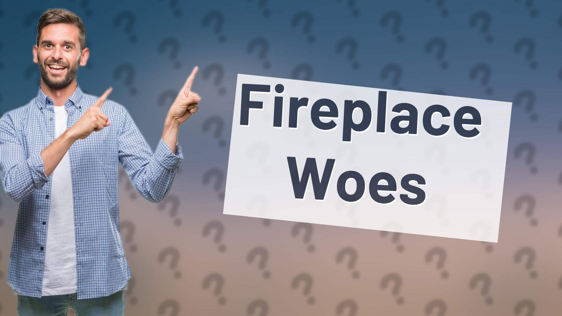 Fireplace Woes