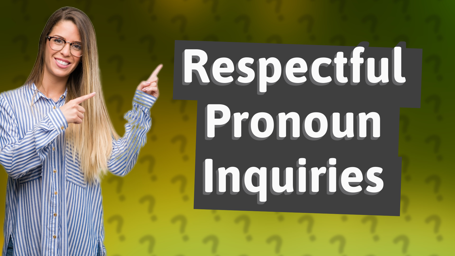 Respectful Pronoun Inquiries