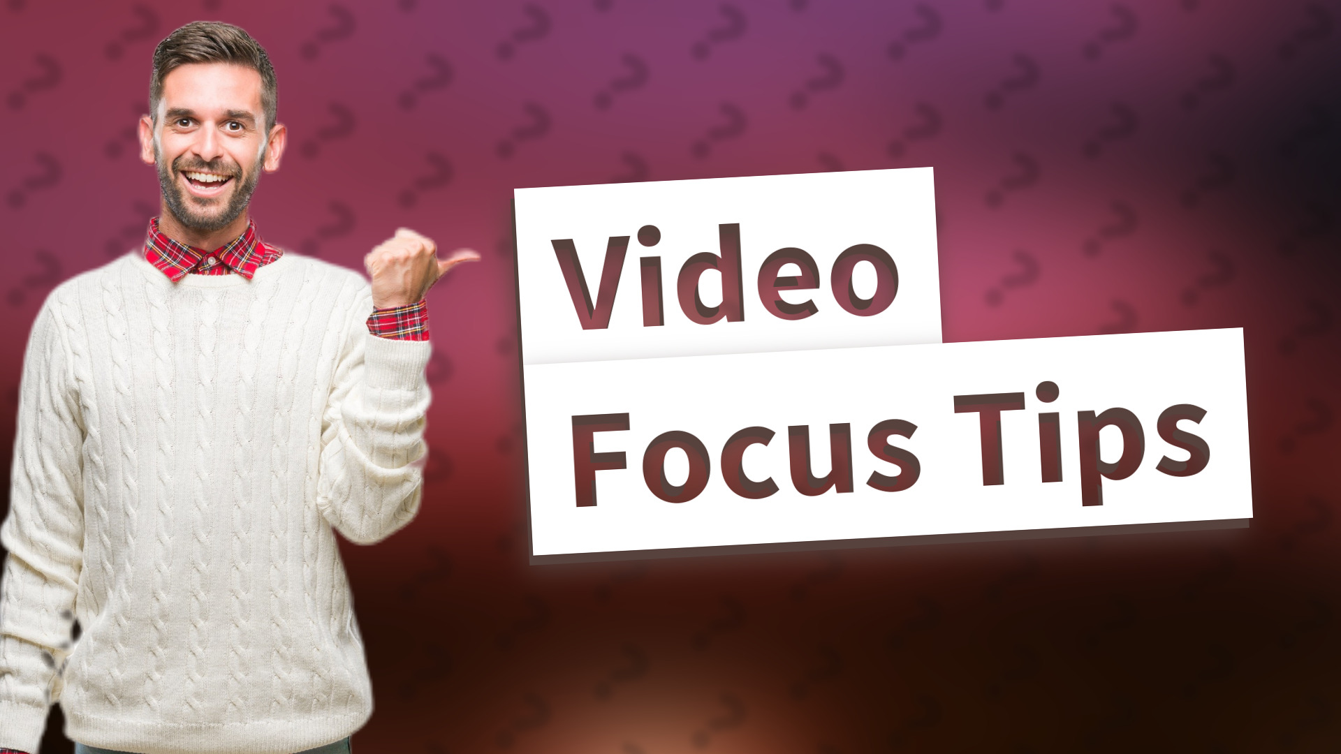 Video Focus Tips