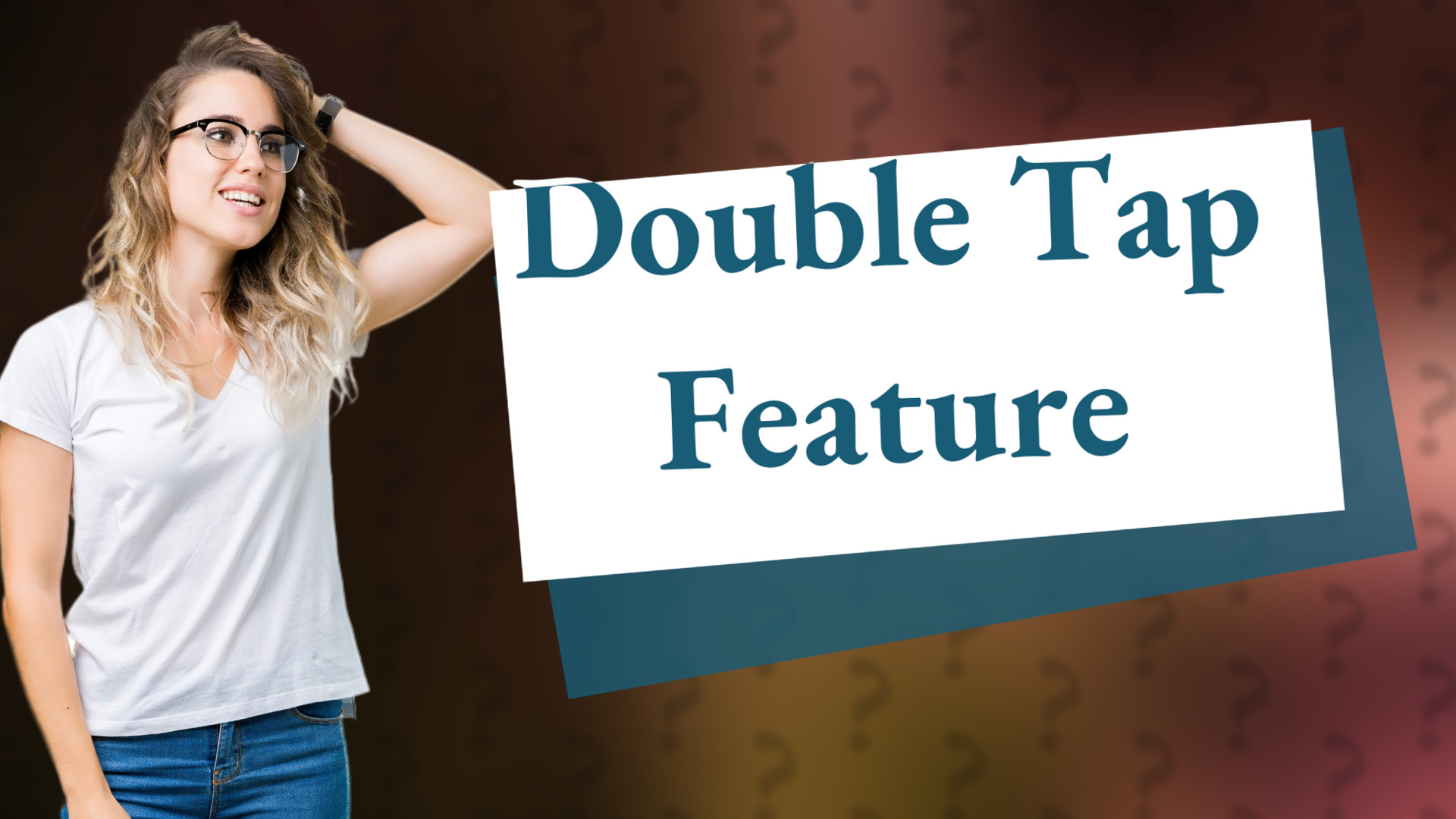 Double Tap Feature