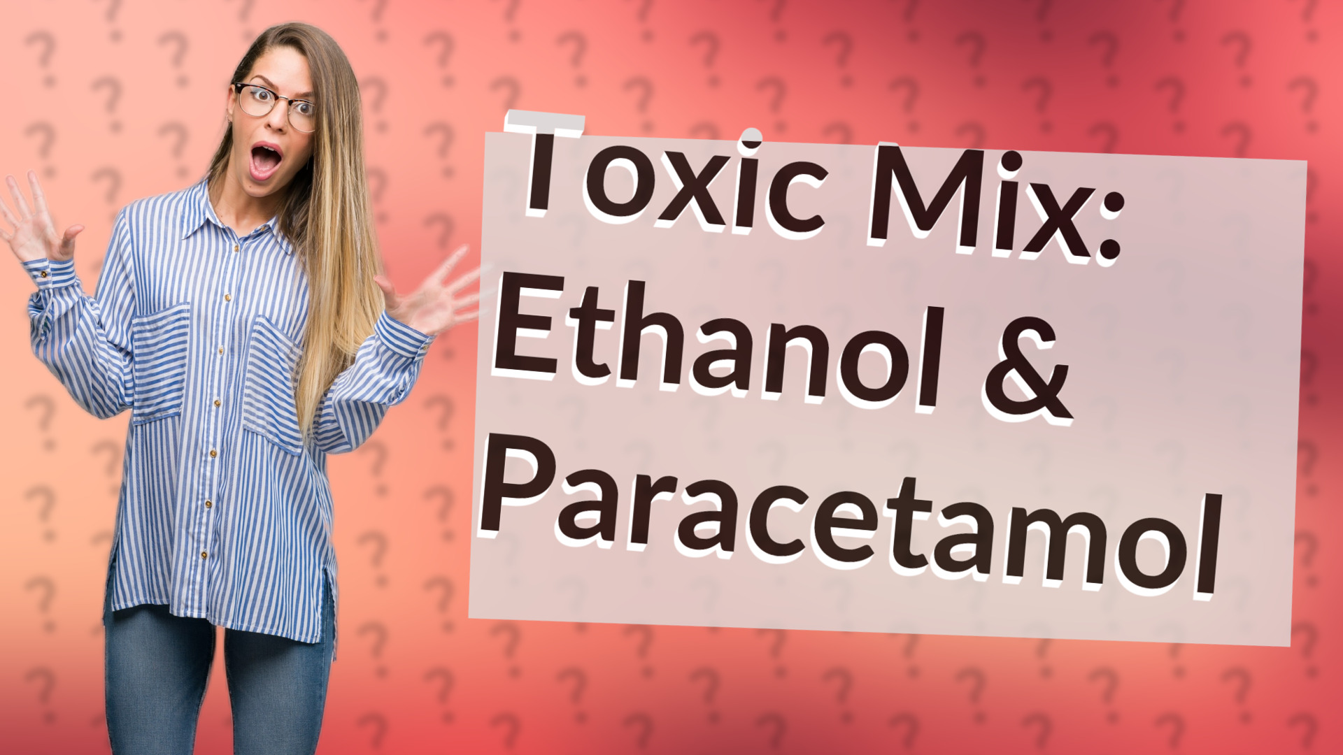 Toxic Mix: Ethanol & Paracetamol