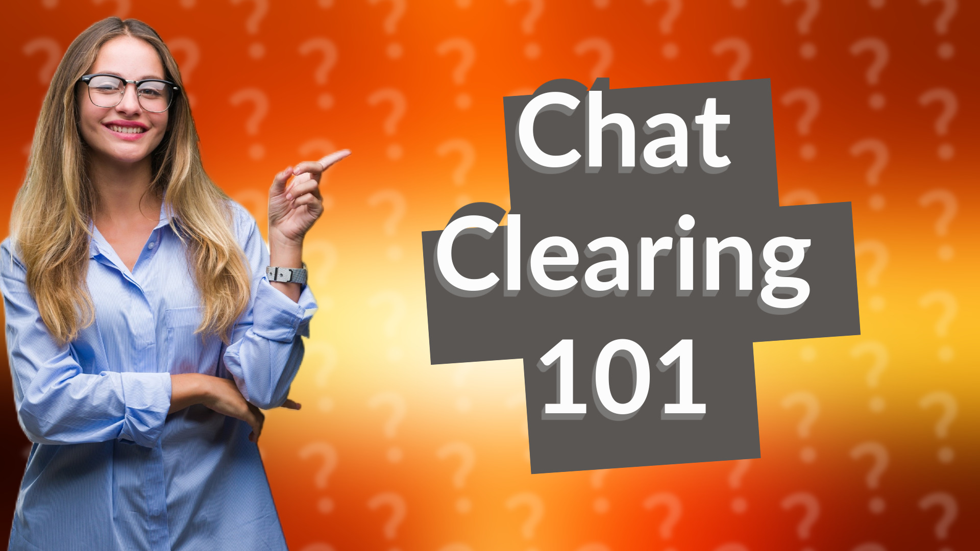 Chat Clearing 101