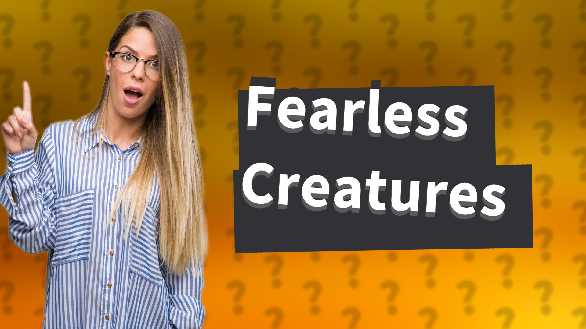 Fearless Creatures