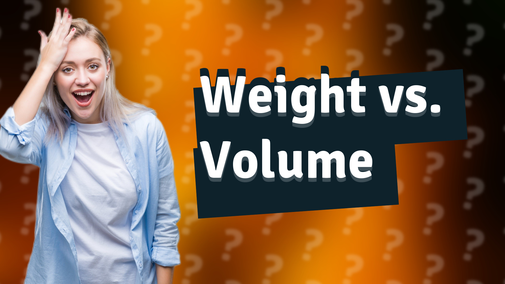 Weight vs. Volume