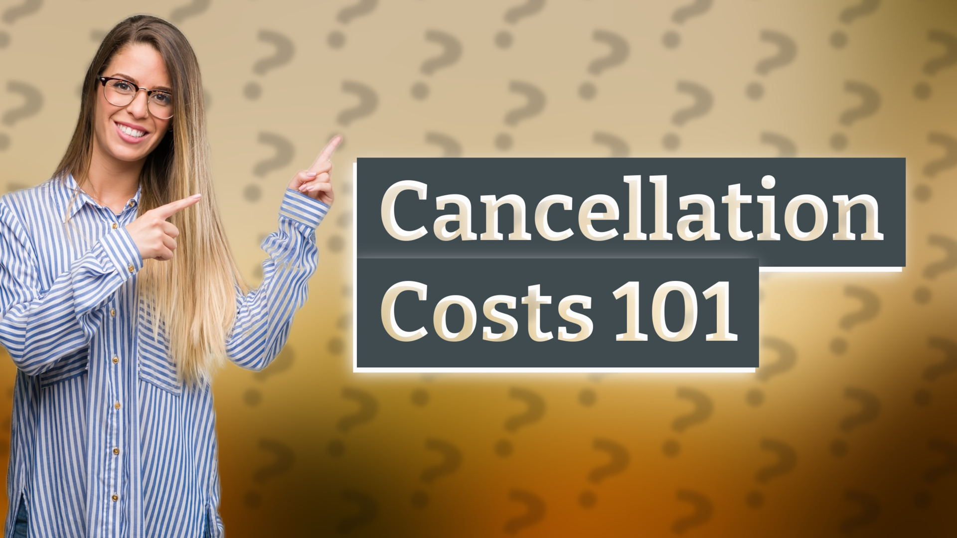 Cancellation Costs 101