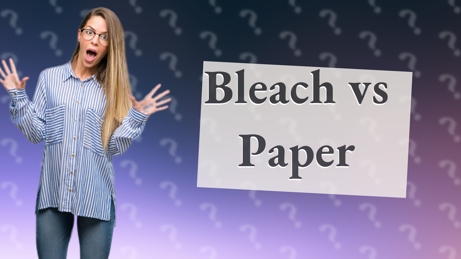Bleach vs Paper